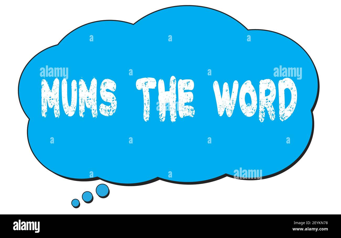 Mums The Word Text Written On A Blue Thought Cloud Bubble Stock Photo Alamy