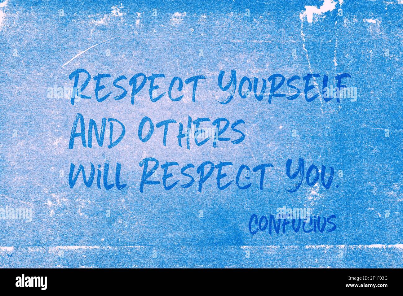 Respect Yourself And Others Will Respect You Respect Yourself And Others Will Respect You - Ancient Chinese Philosopher  Confucius Quote Printed On Grunge Blue Paper Stock Photo - Alamy