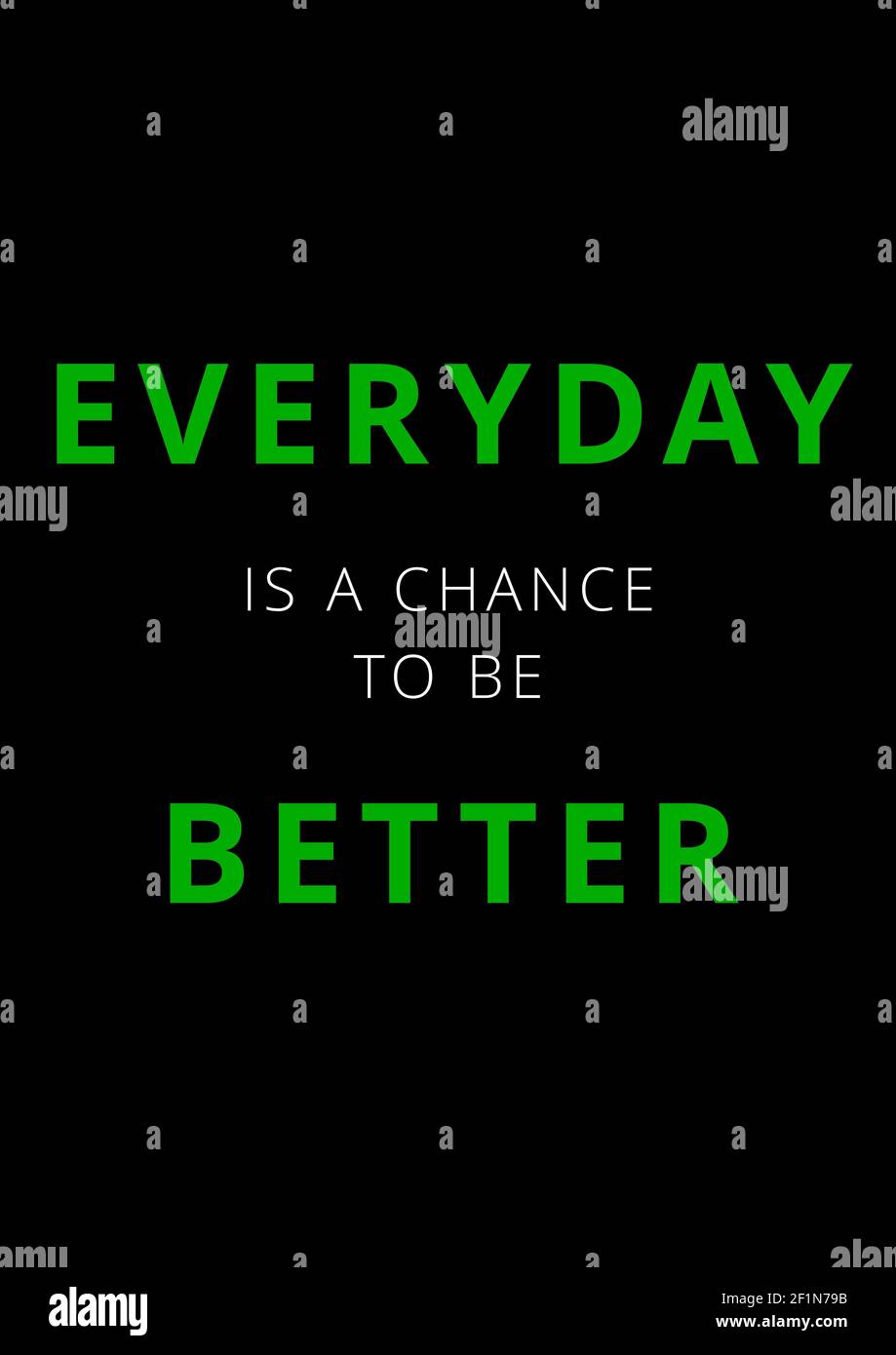 Everyday is a chance to be better in green and white text on black