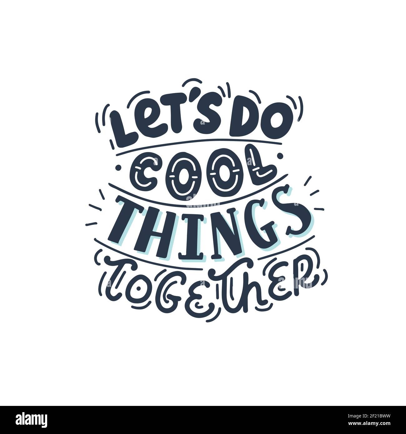 Let's do cool things together, cute hand drawn motivational lettering. Vector illustration Stock Vector