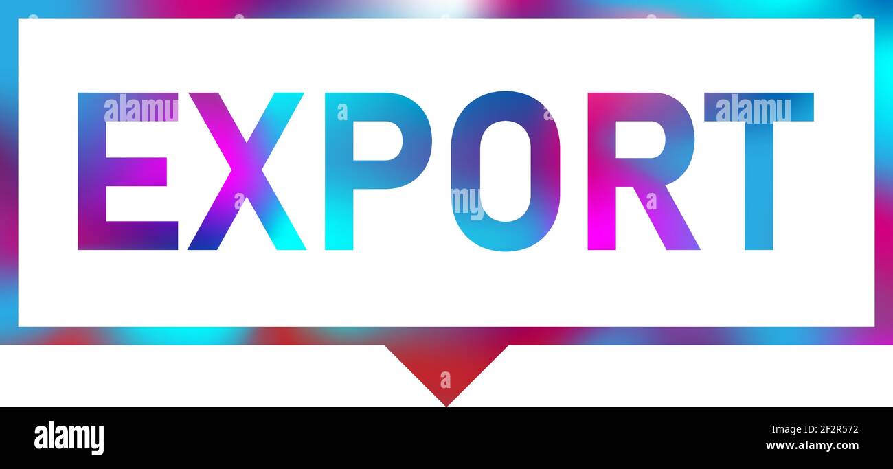 EXPORT word in speech bubble with neon color style Stock Vector