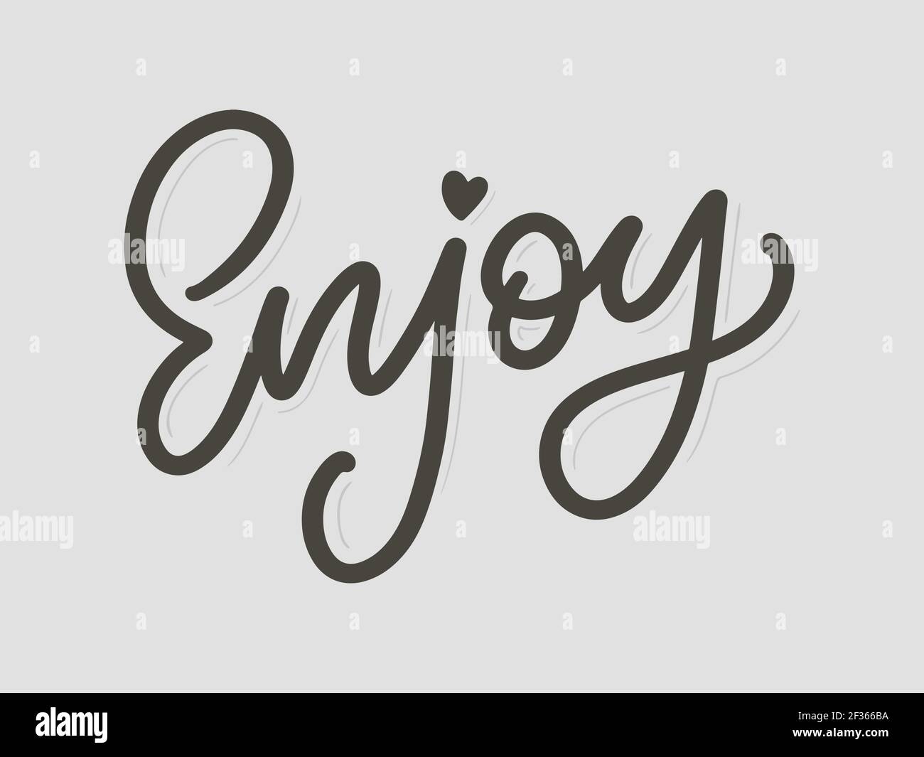 Enjoy inscription. Greeting card with calligraphy. Hand drawn lettering ...