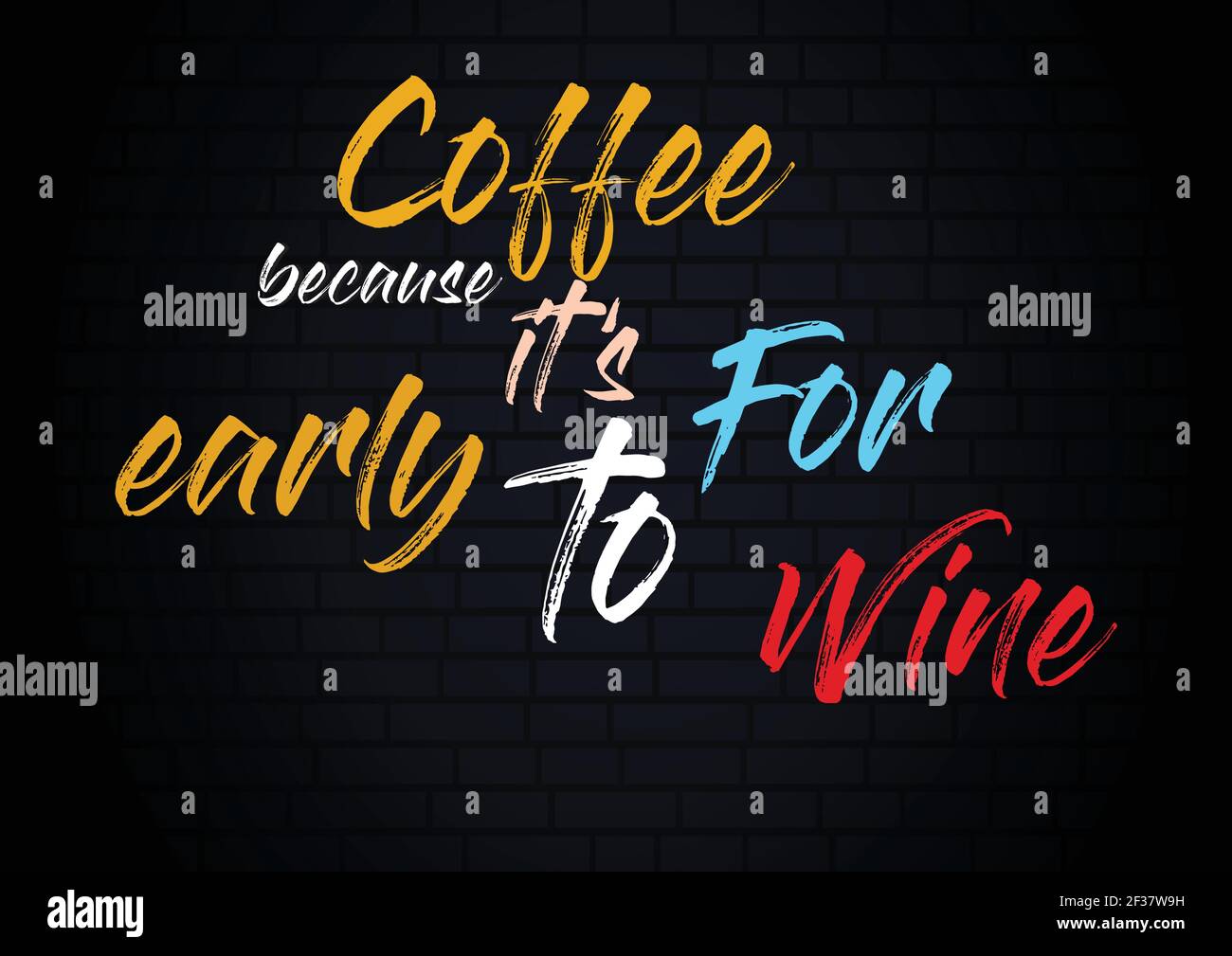 Poster of quote coffee because its to early for wine, typography , wall decor, love quotes Stock Vector