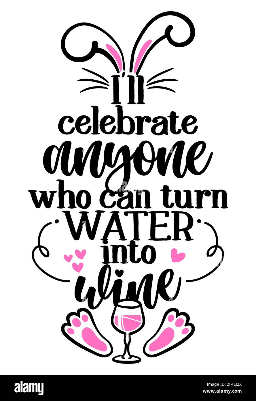 I'll celebrate anyone who can turn water into wine - SASSY Calligraphy phrase for Easter day. Hand drawn lettering for Easter greetings cards, invitat Stock Vector