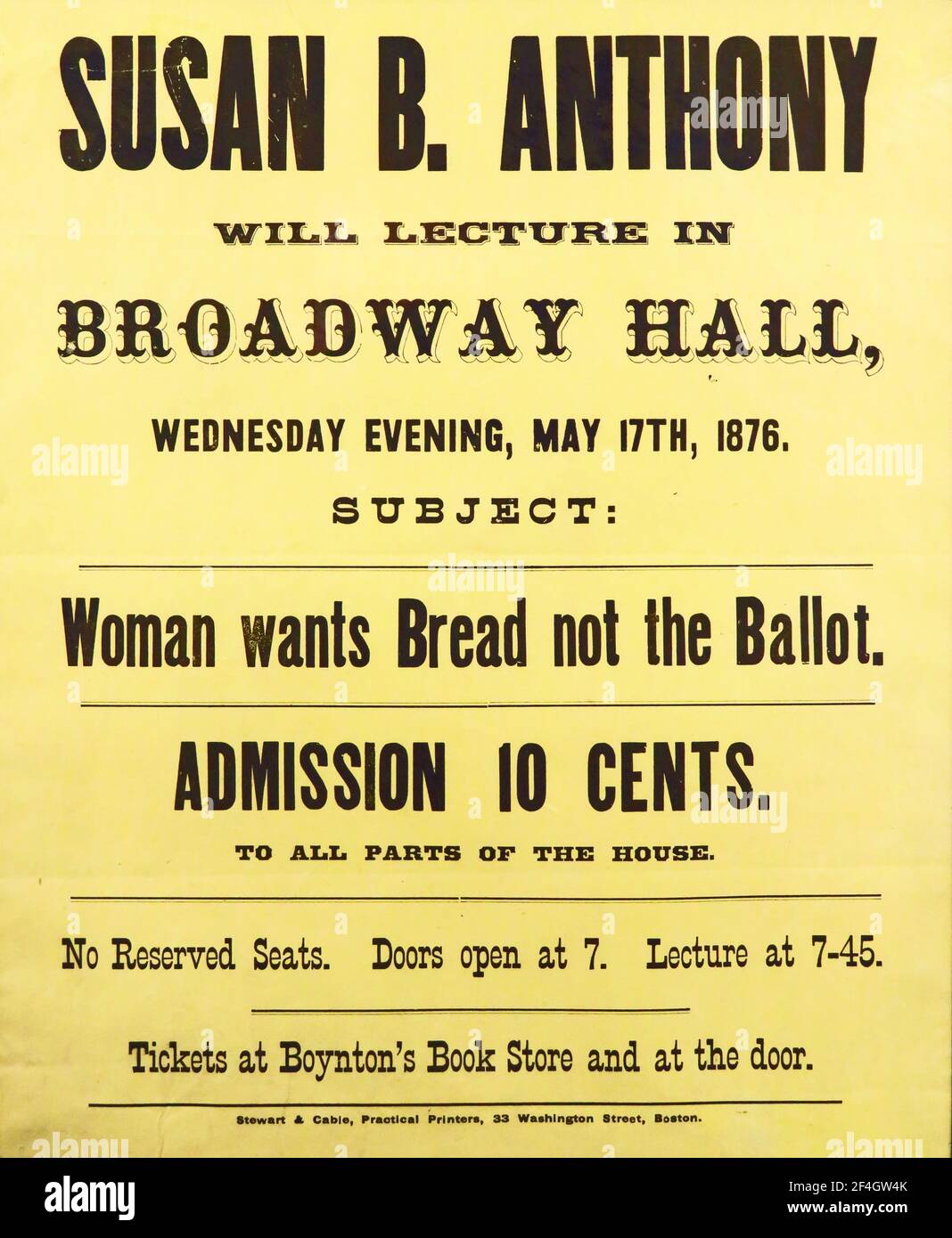 Poster advertising a lecture by suffragist Susan B Anthony titled, 'Woman wants Bread not the Ballot' printed in Boston Massachusetts, by Stewart and Cabie, Practical Printers, for the American market, 1876. Photography by Emilia van Beugen. () Stock Photo