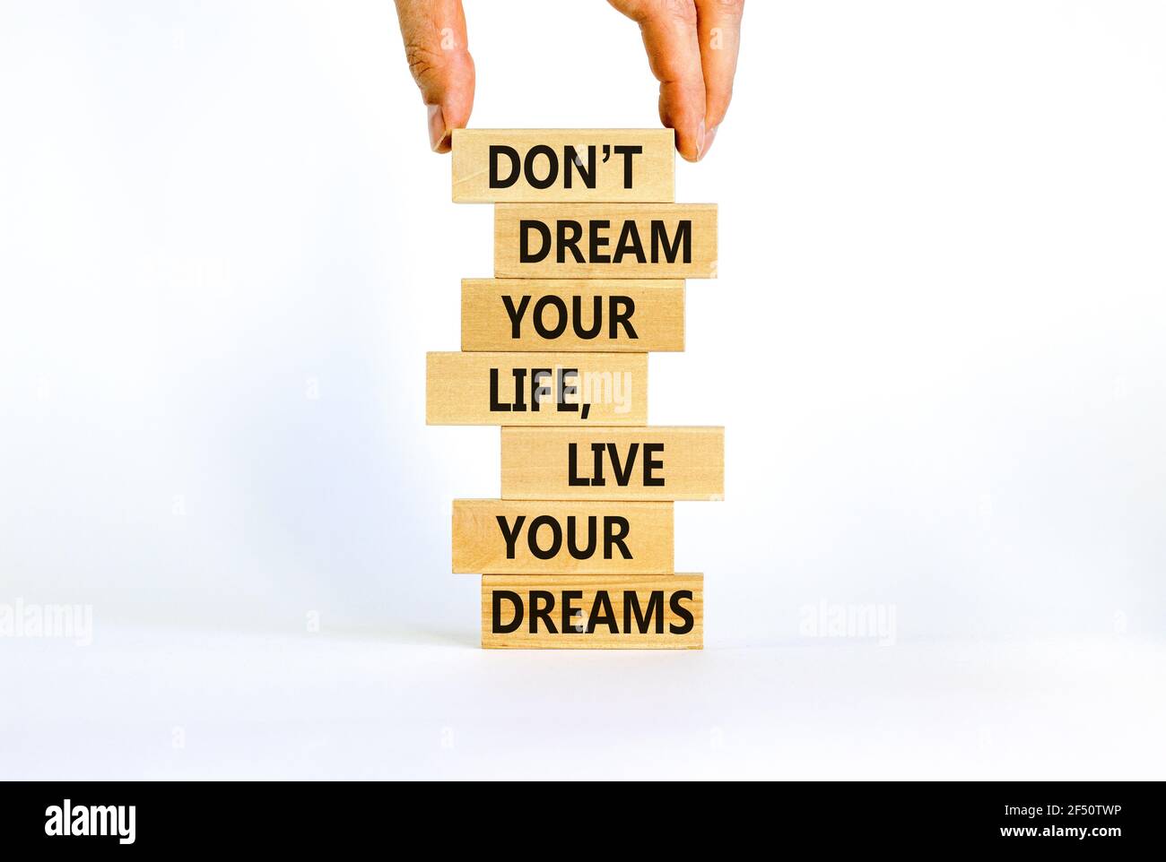 Live Your Dreams Symbol Wooden Blocks With Words Do Not Dream Your Life Live Your Dreams Beautiful White Background Businessman Hand Business And Stock Photo Alamy