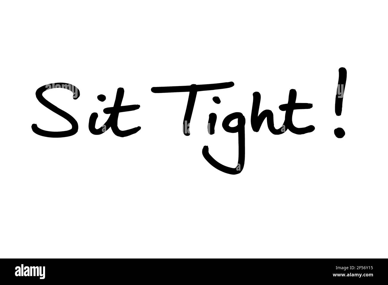 Sit Tight! handwritten on a white background. Stock Photo