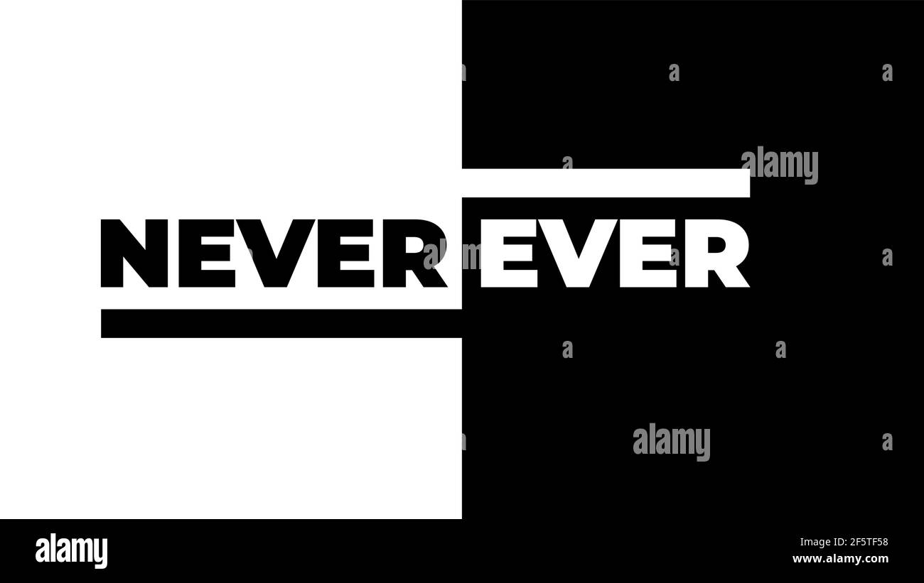 Never ever lettering card, two words in black and white colors. Simple flat design vector illustration. Stock Vector
