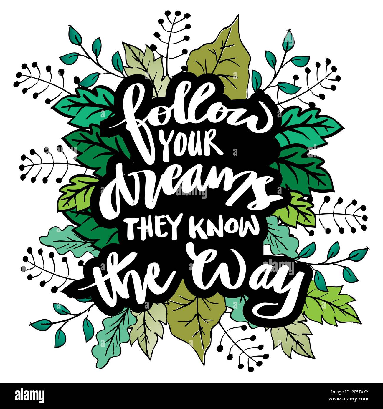 Follow your dreams they know the way hand lettering. Inspirational and Motivational Quotes. Stock Photo