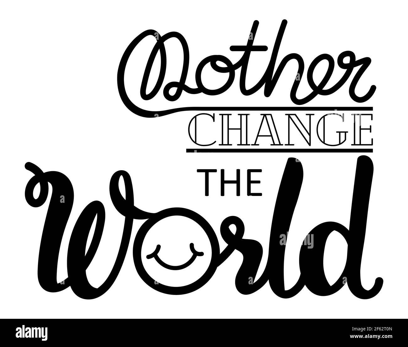 Mother change the world, handwritten and lettering, inspirational quotes for mothers. Happy mother's day. vector illustration. Stock Vector