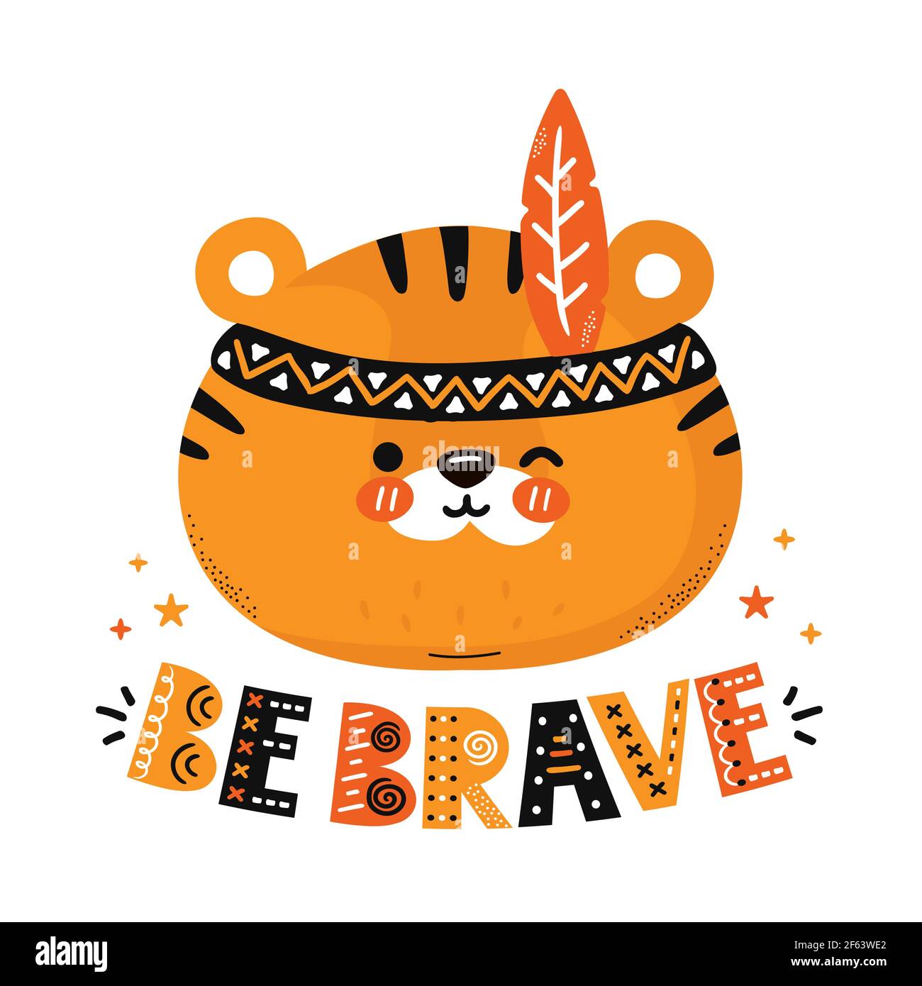 Cute funny tiger. Be brave quote. Vector scandinavian style cartoon character illustration icon. Isolated on white background. Tiger character nursery print for children t-shirt,card,poster concept Stock Vector