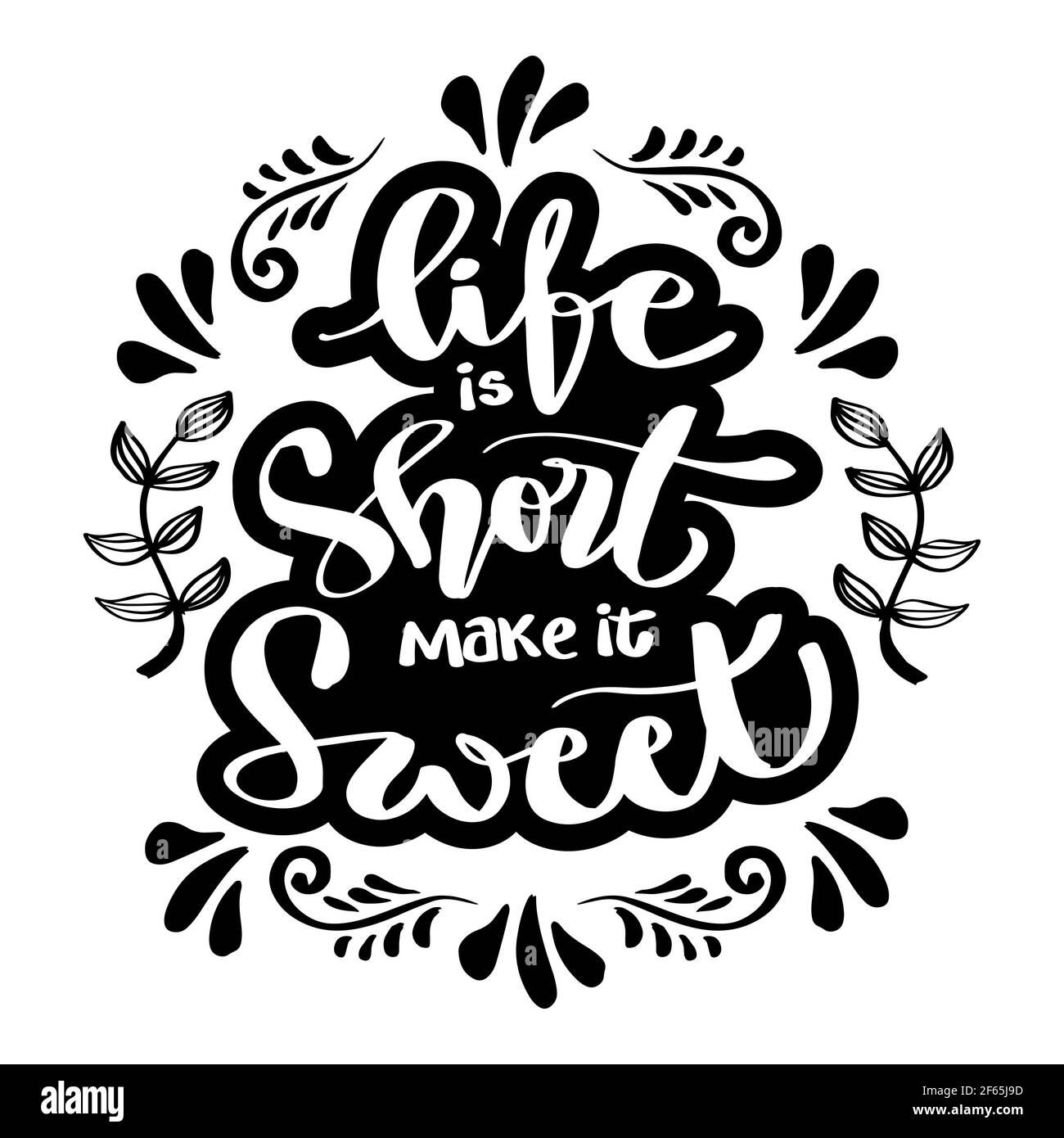 Life is short make it sweet. Handwritten lettering. Motivational ...