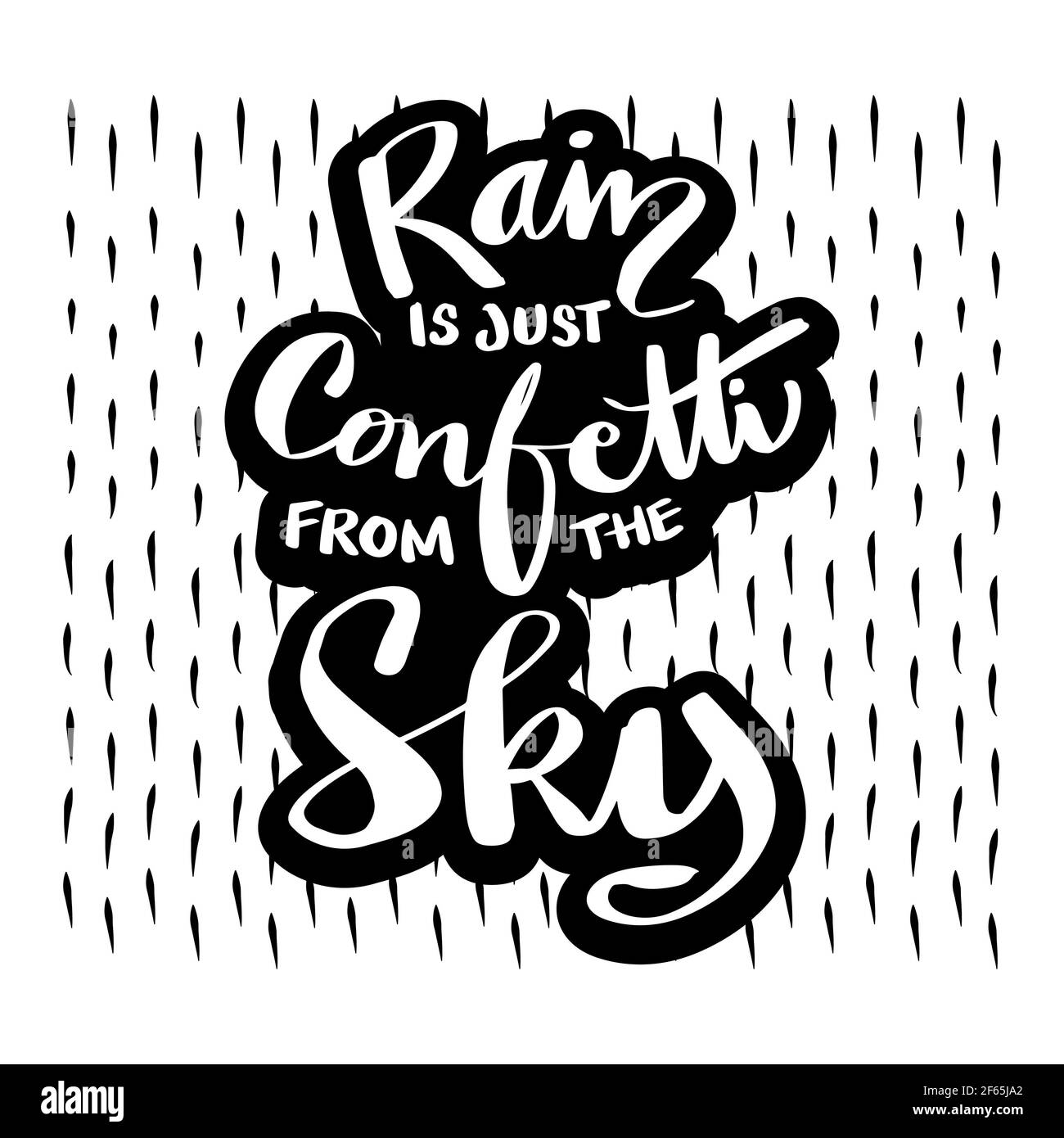 Rain is just confetti from the sky. Motivational quote. Stock Photo