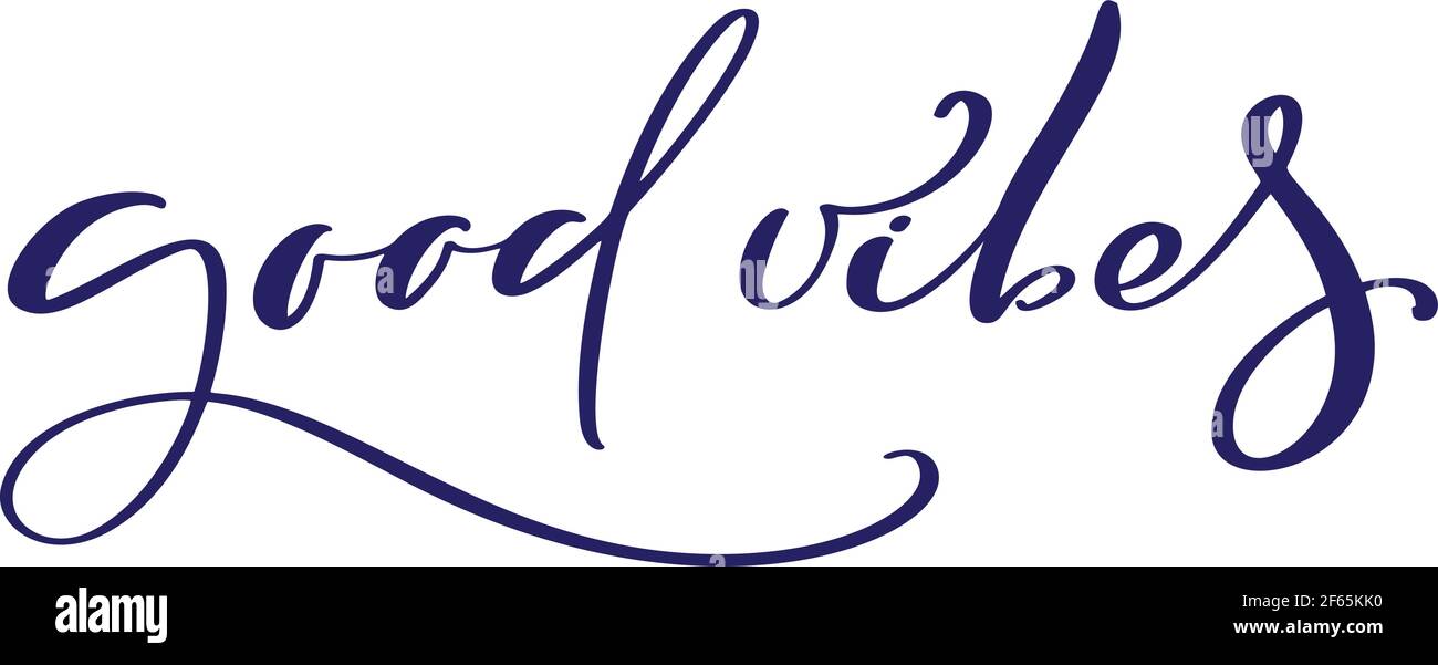 Good Vibes hand lettering quote. Handmade vector calligraphy text