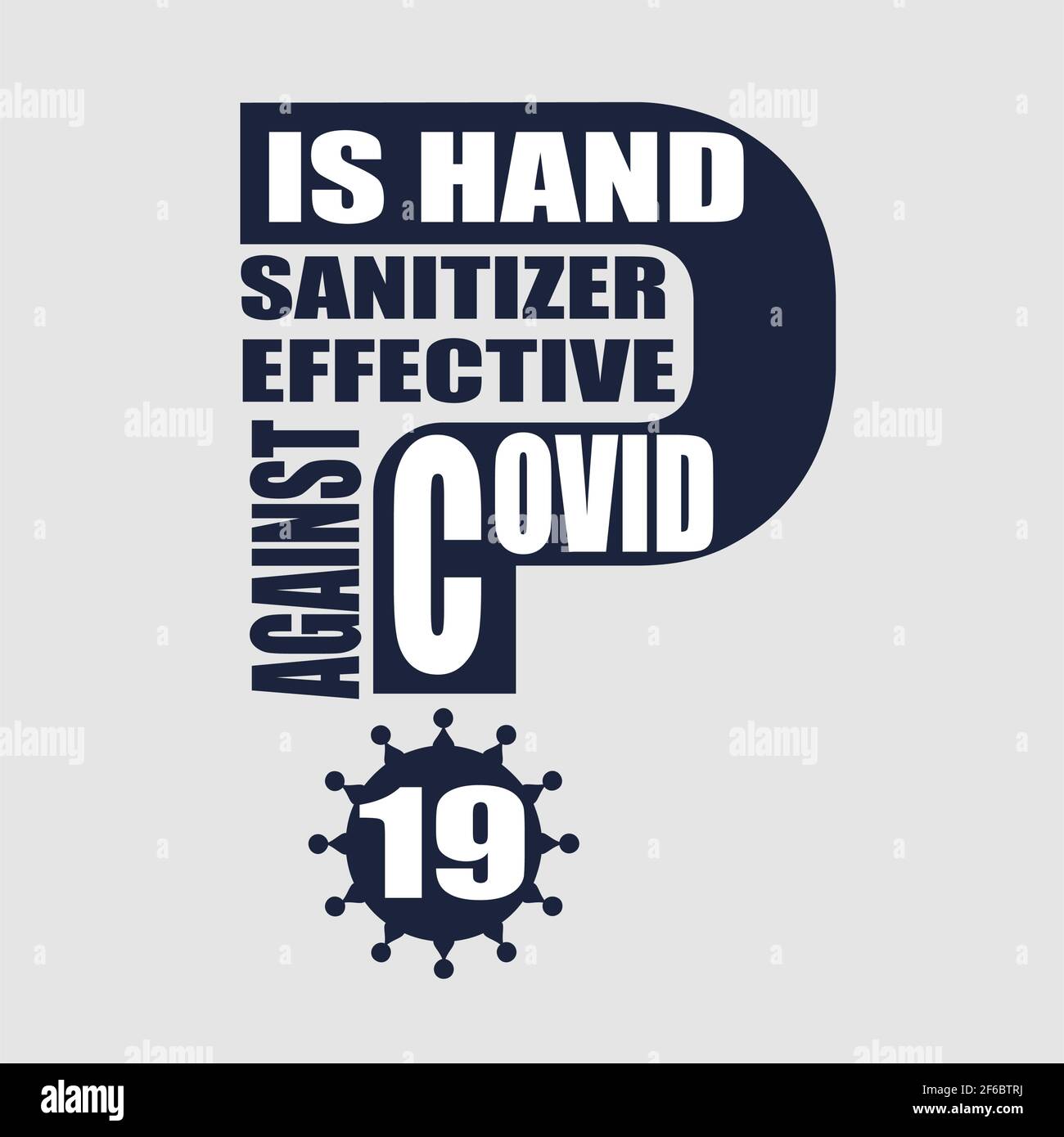 Is hand sanitizer effective against Covid 19 question. Medical education relative illustration. Scientific medical designs. Virus diseases relative th Stock Vector