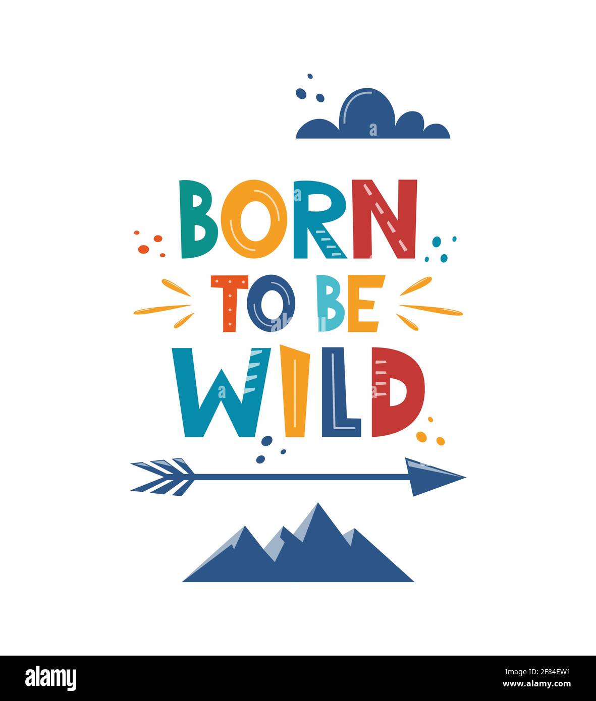 Born To Be Wild. Hand drawn motivation lettering phrase for poster, logo, greeting card, banner, cute cartoon print, children's room decor. Vector ill Stock Vector