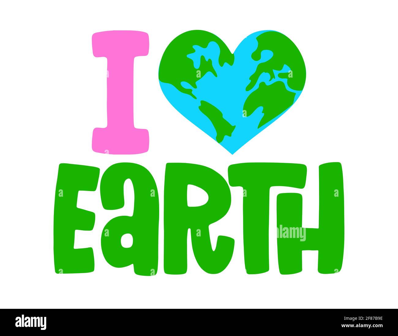 I Love Earth sticker - text quotes and planet earth drawing with eco friendly quote. Lettering poster or t-shirt textile graphic design. environmental Stock Vector