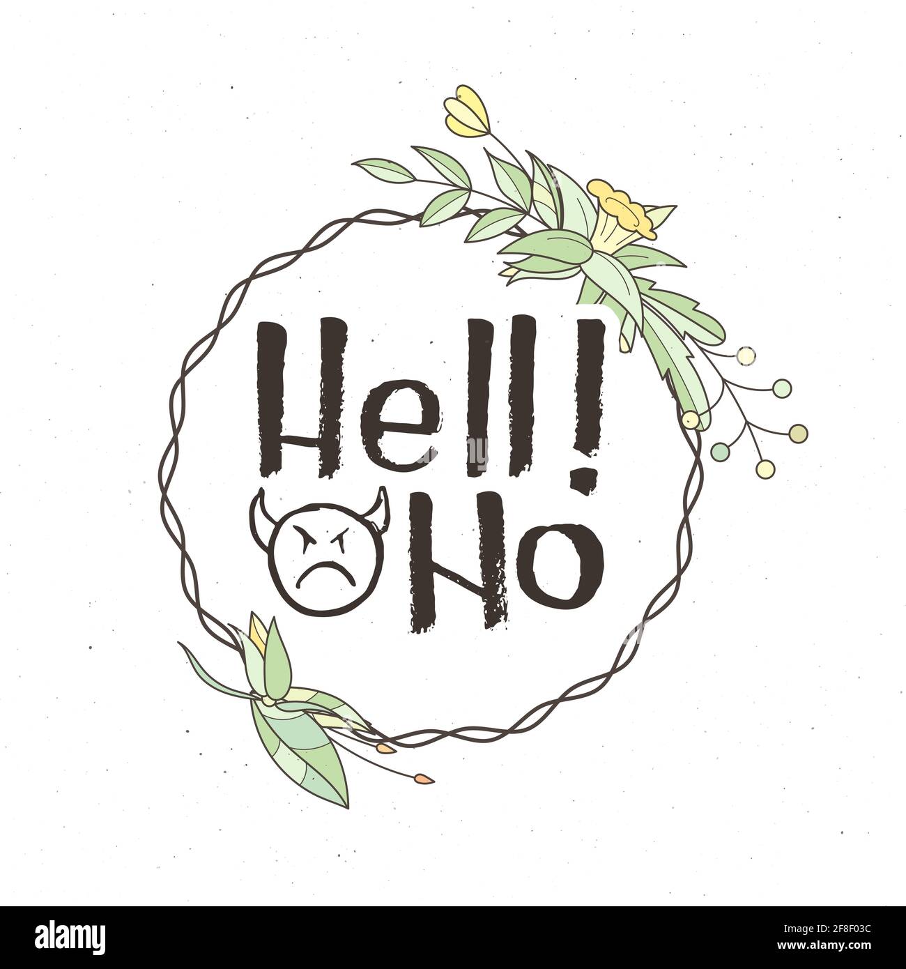 Hell No. Hand lettering grunge card with flower background. Handcrafted doodle letters in retro style. Hand-drawn vintage vector typography illustrati Stock Vector