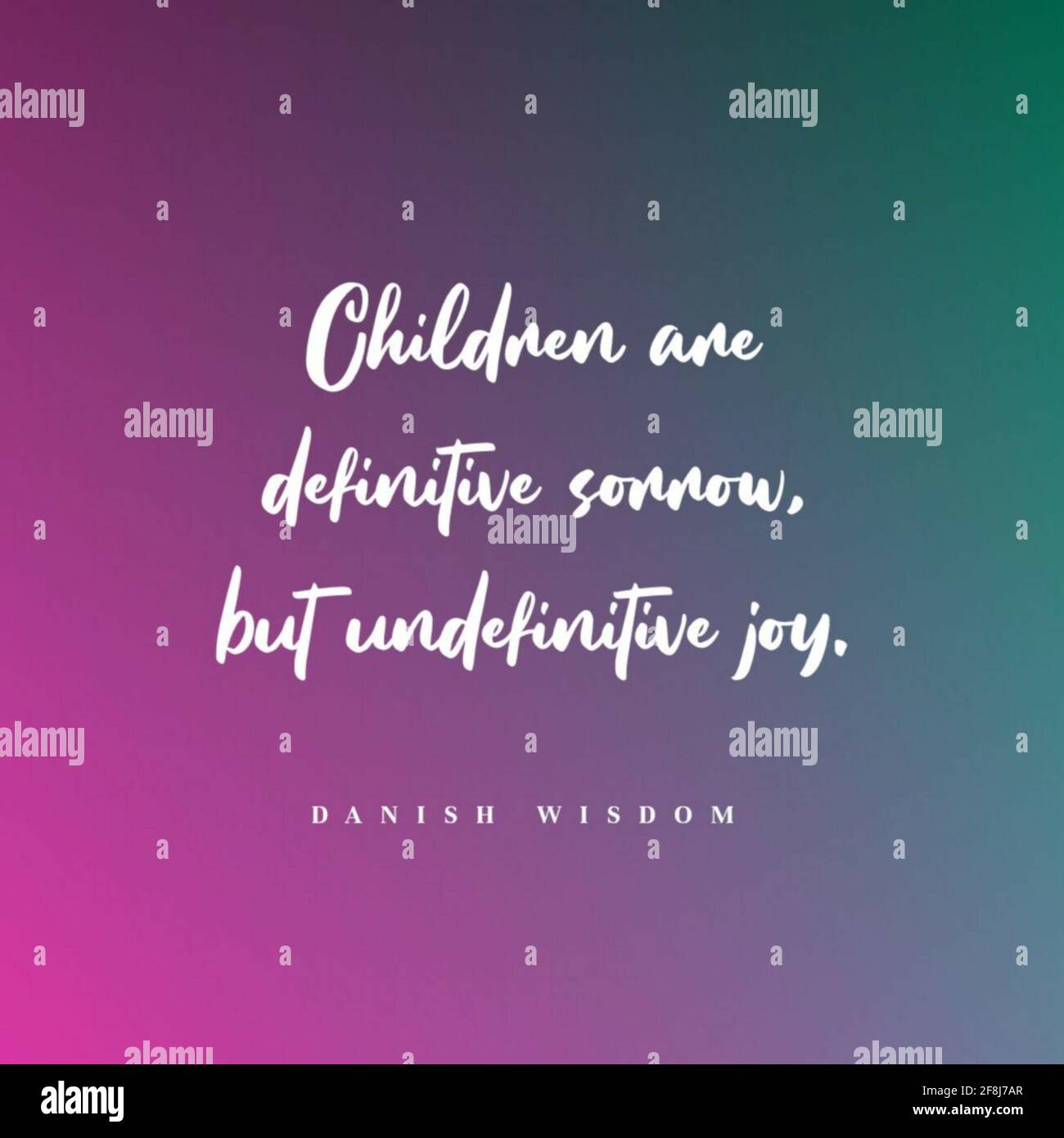 Quote 'Children are definite sorrow, but indefinite joy' - Danish wisdom Stock Photo