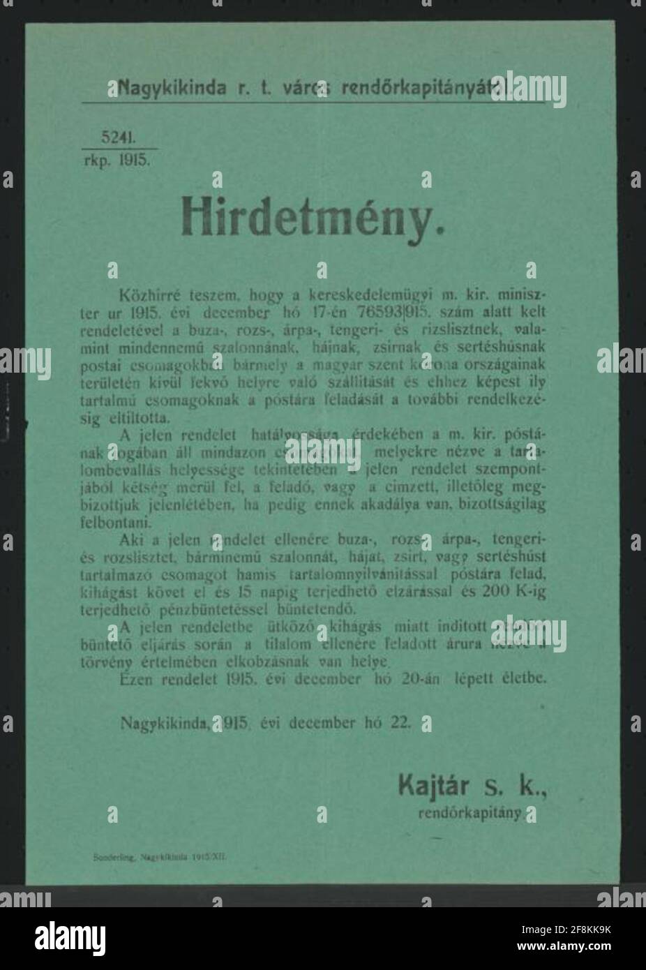 No food packages into foreign countries - Kunst - Nagykikinda - in Hungarian Language Regulation of the Minister of Interest - it is forbidden to send wheat, rye, barley, corn and rice flour as well as any kind of bacon, lard and pork by post abroad - the UK. Kingl. Post is entitled to open suspicious packages - transgressions will be punished with up to 15 days imprisonment and up to 200 crowns of fine - goods are to be confiscated - this Regulation came into force on December 20, 1915 - Nagykikinda, December 22, 1915 - Kajtár MP , Police Hauptmann - 5241./1915. Stock Photo