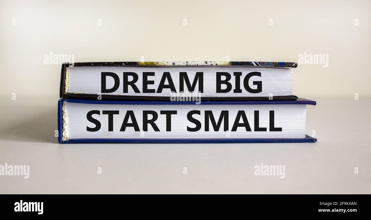 Dream big start small symbol. Concept words ‘dream big start small’ on
