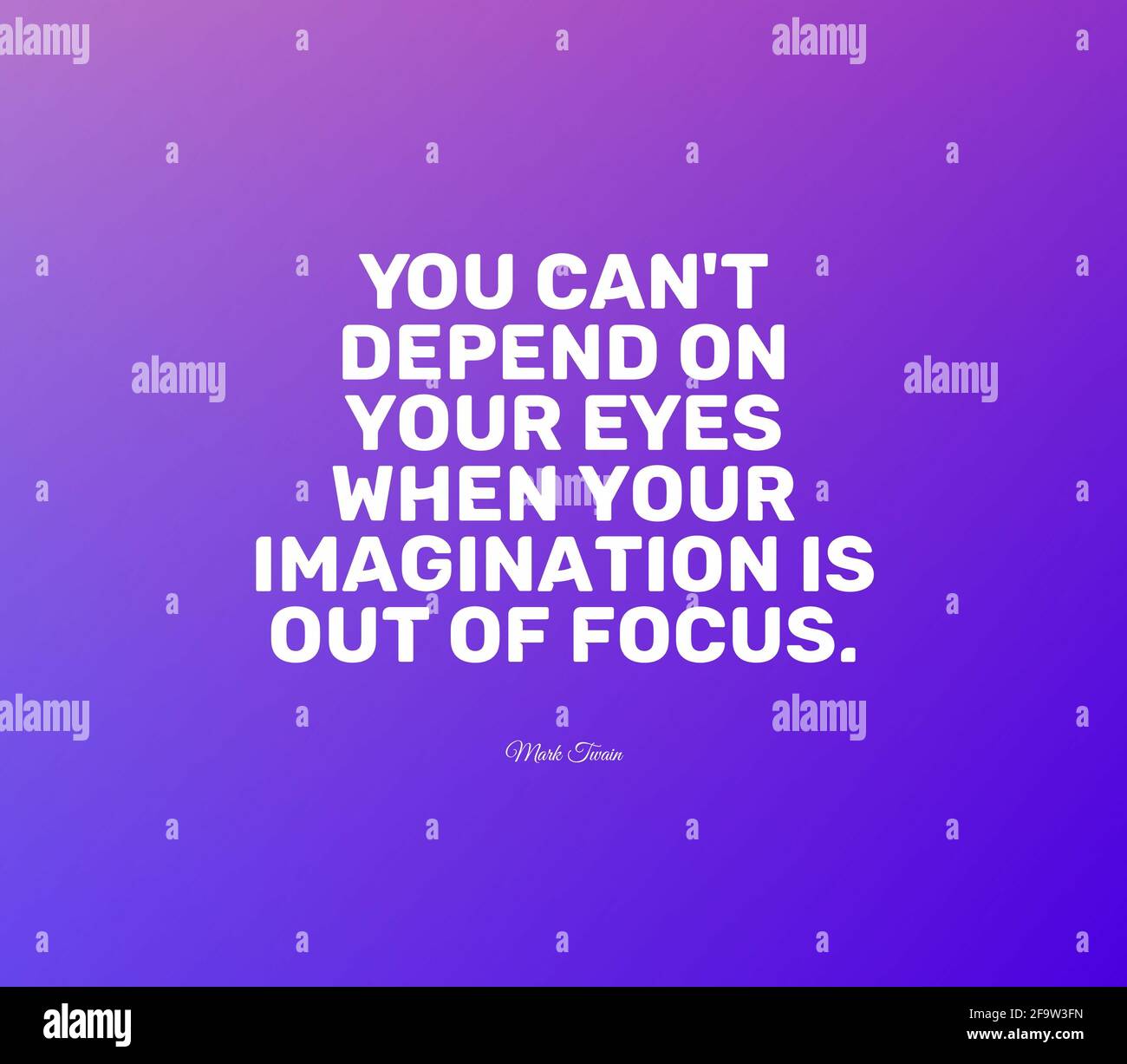 Quote 'You can't depend on your eyes when your imagination is out of focus' Stock Photo