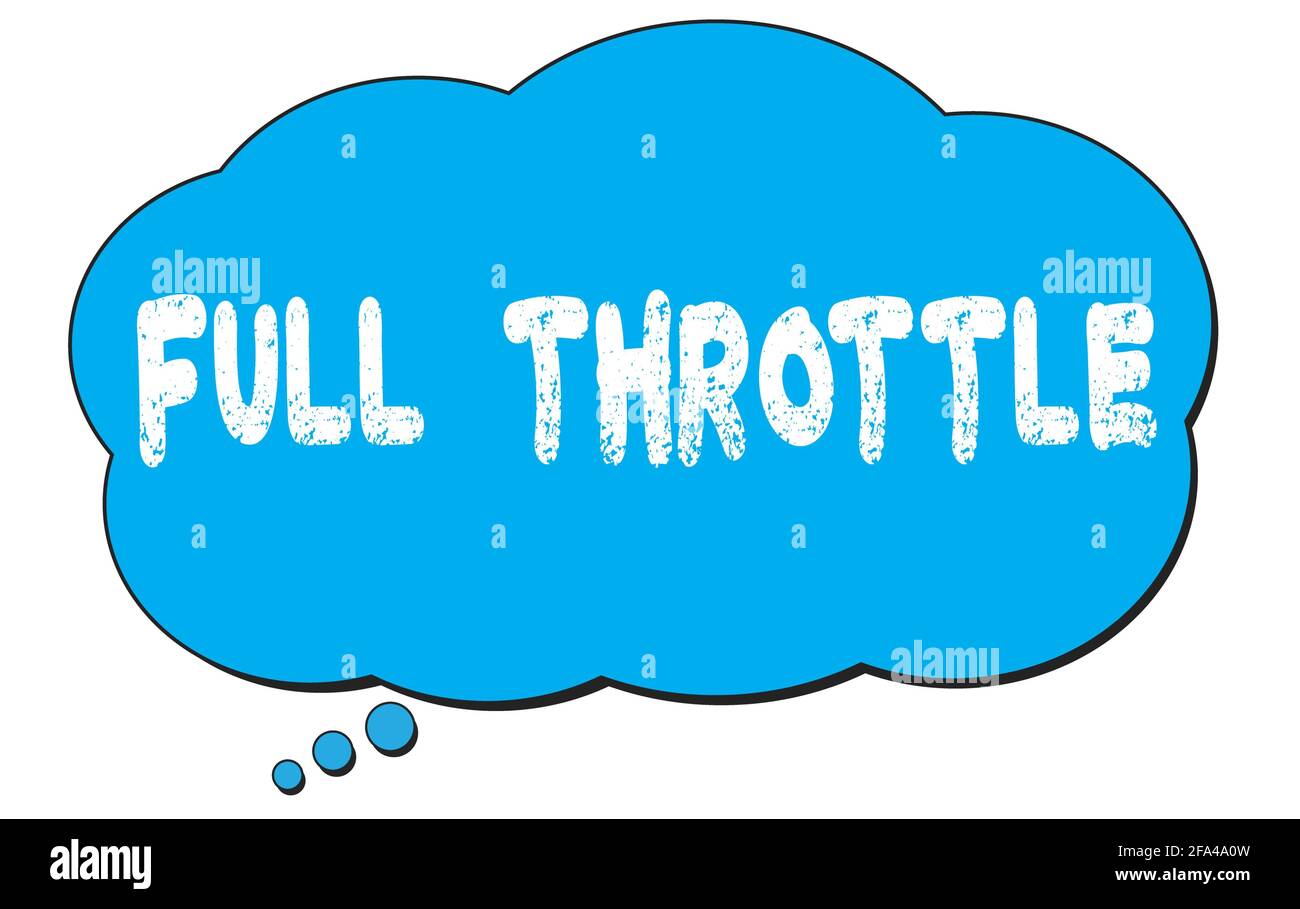 FULL  THROTTLE text written on a blue thought cloud bubble. Stock Photo