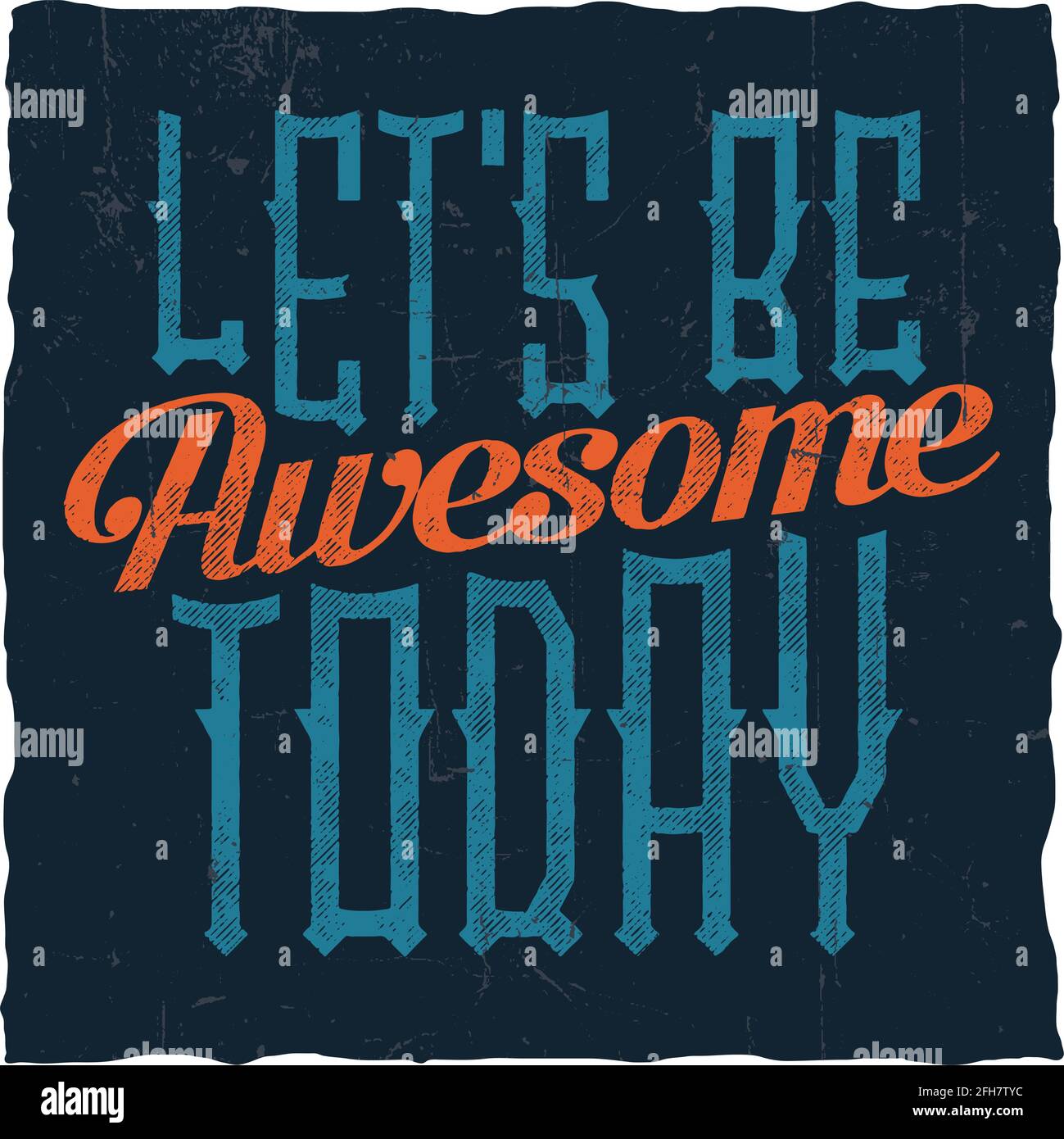 Motivational poster. "Let's be awesome today". Inspirational quote design. Stock Vector