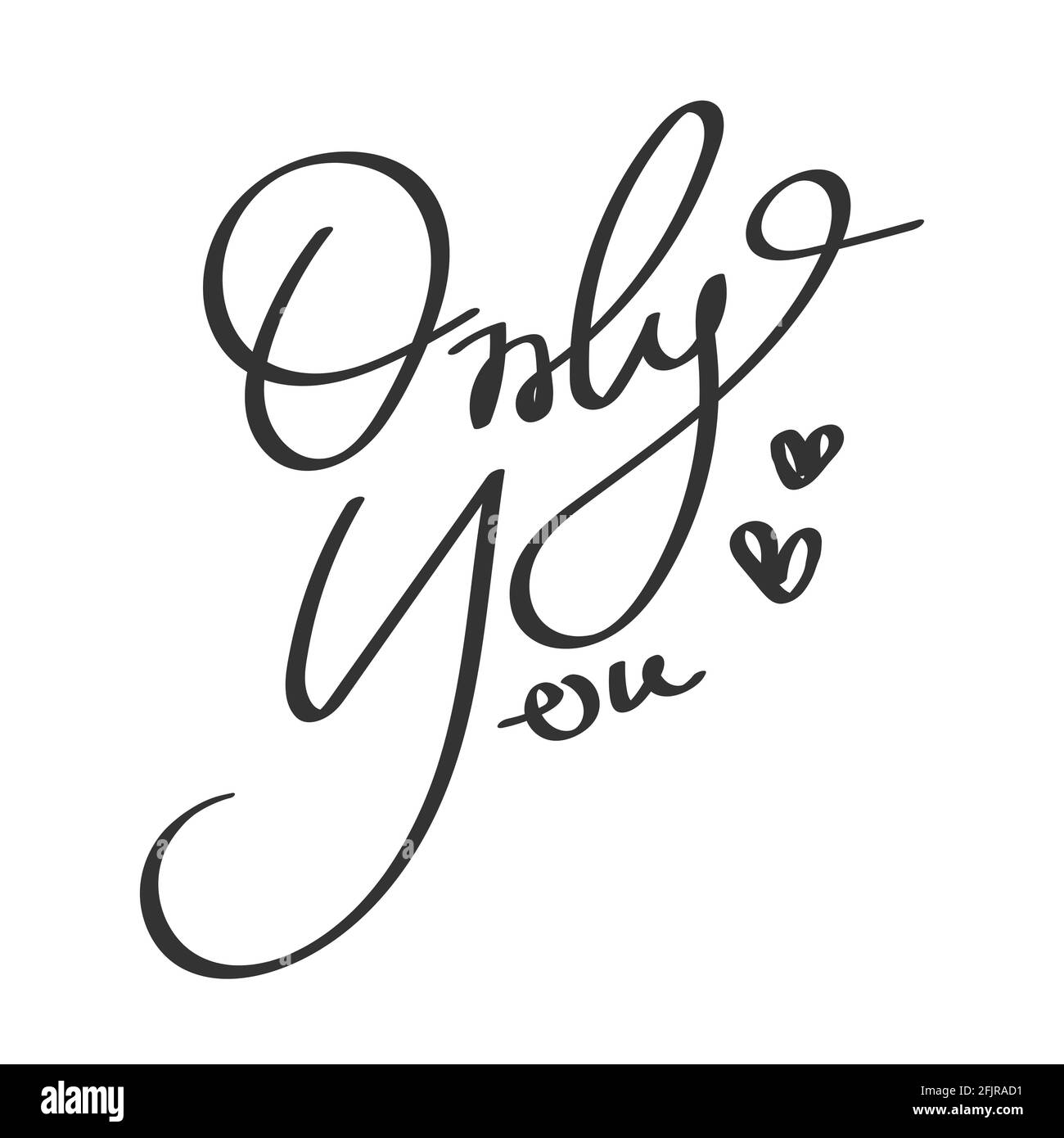 Only you text in handwriting. Wording design, lettering. Minimalist