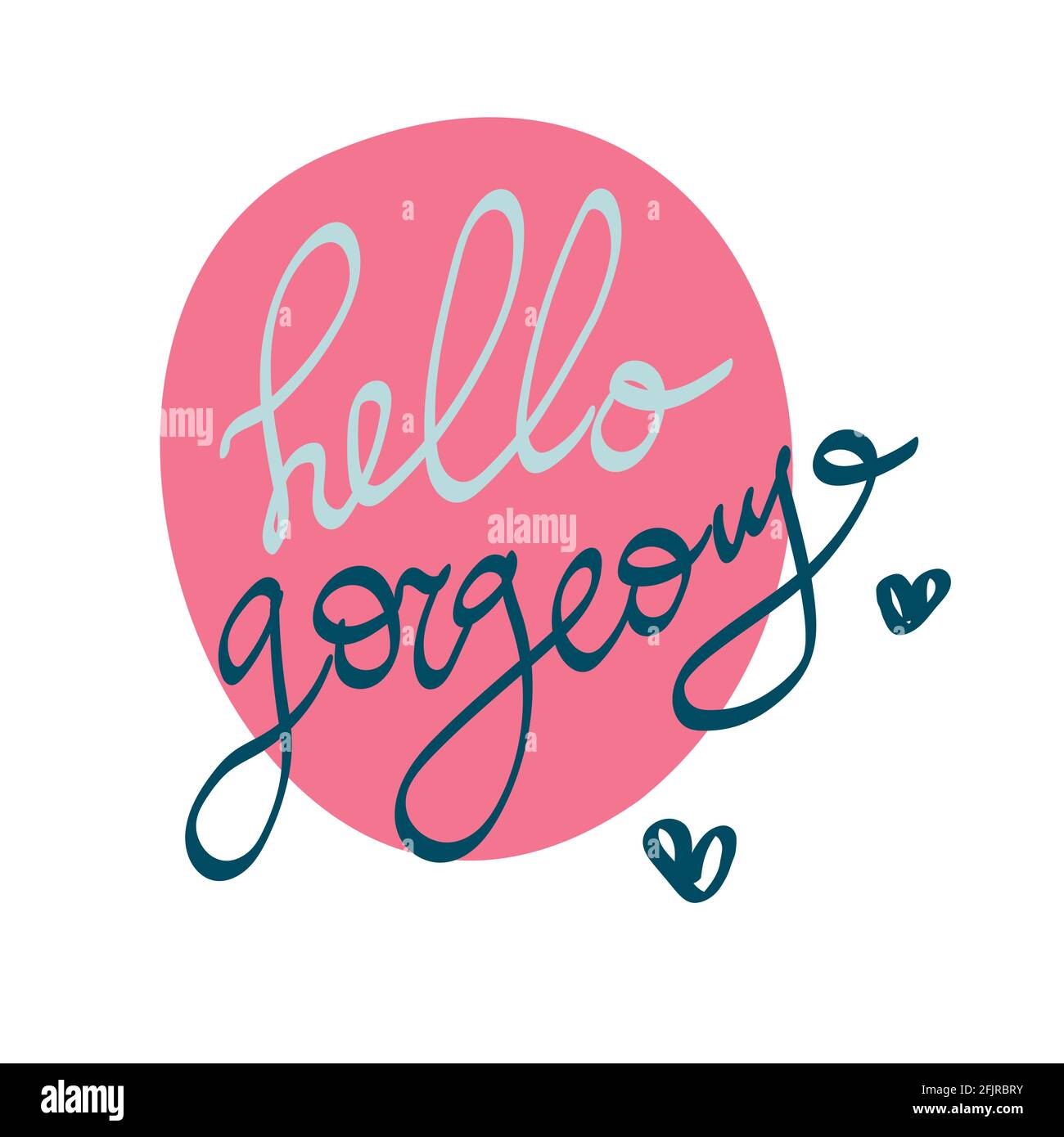 Hello Gorgeous text in handwriting. Wording design, lettering