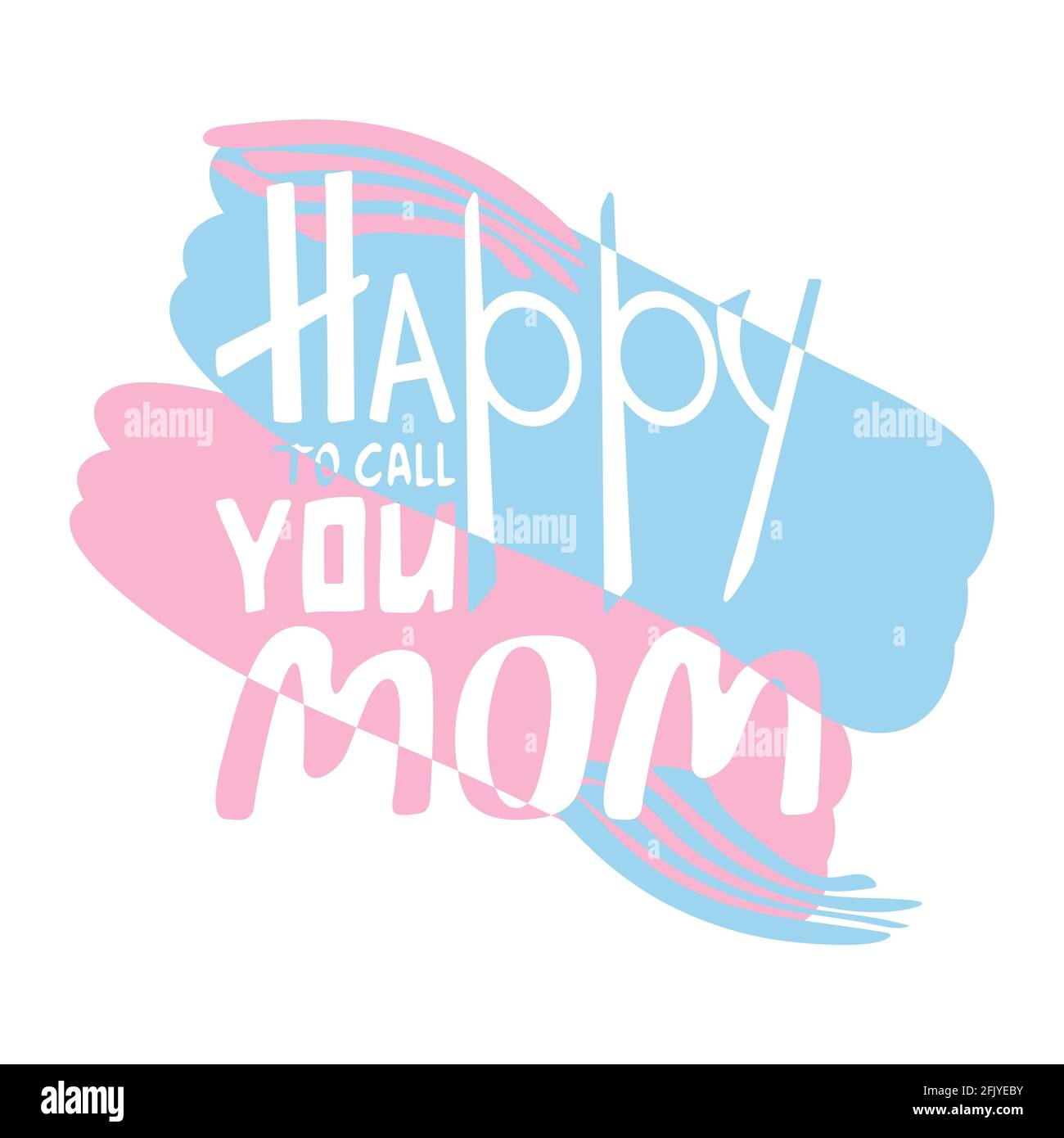Happy to call you mom lettering. Mothers day greeting Stock Vector
