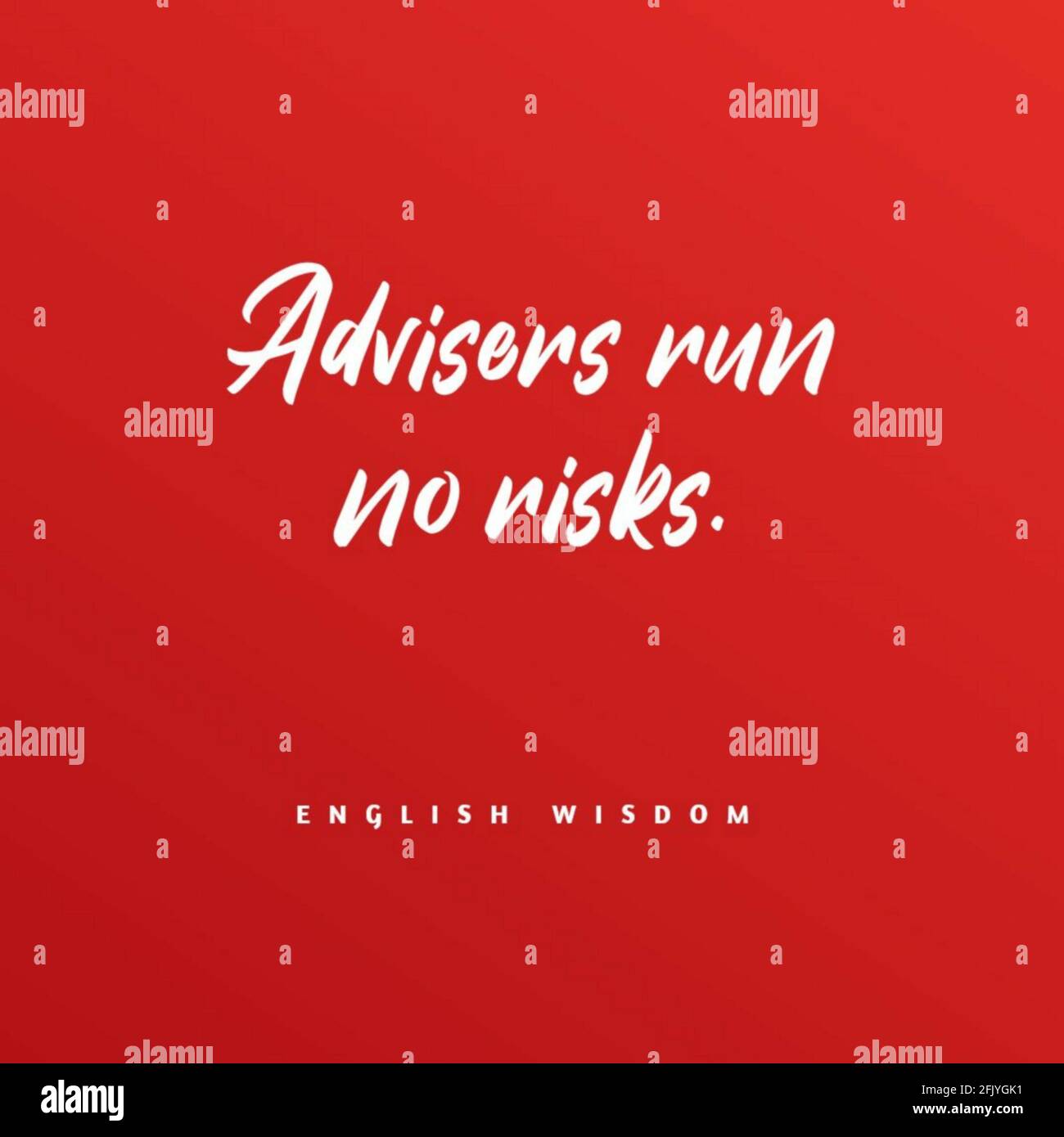 English wisdom about advisers who never run the risks on a bright red