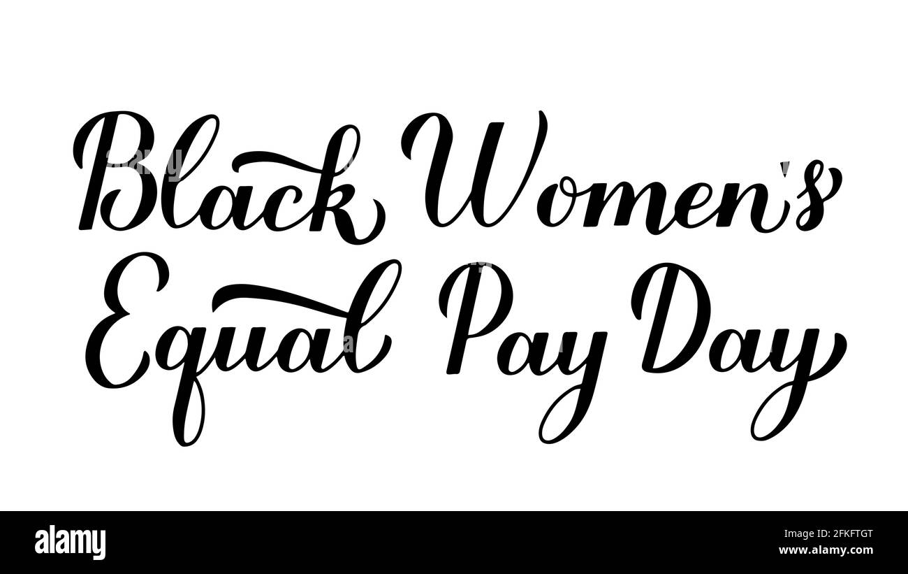 Black Womens Equal Pay Day calligraphy hand lettering isolated on white ...