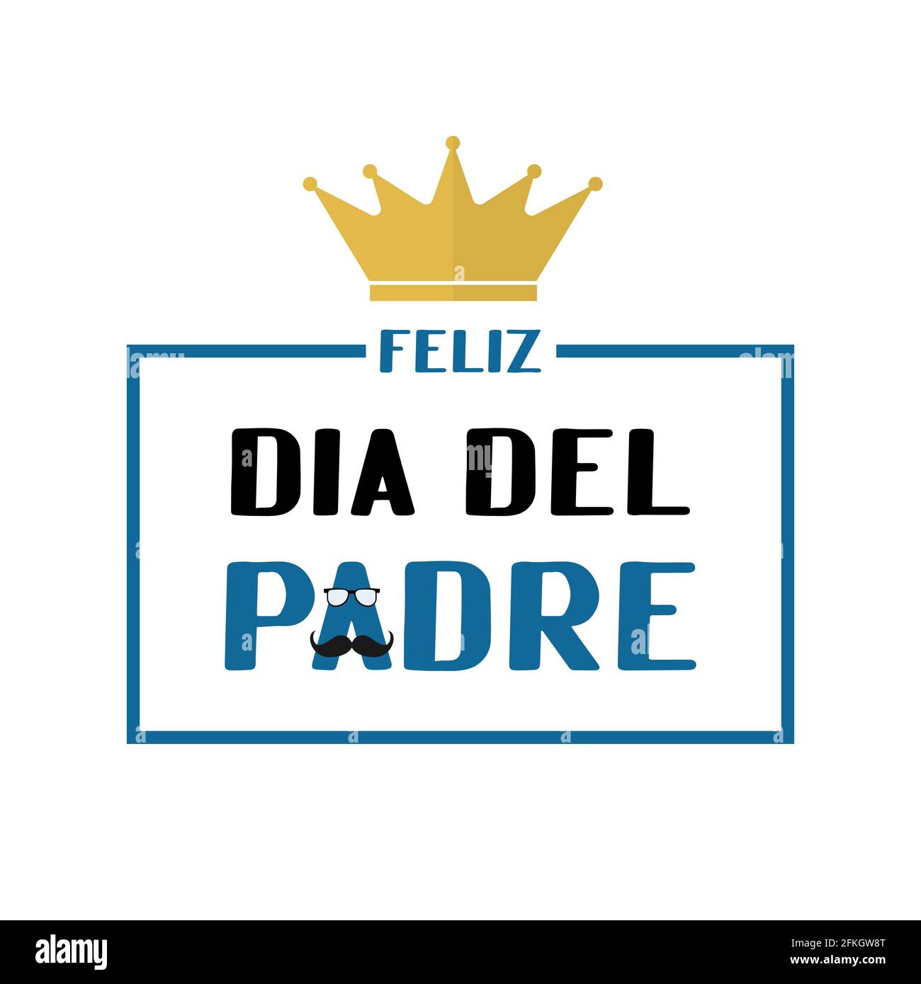 Feliz Dia del Padre Happy Father s Day in Spanish lettering with mustache, glasses and crown . Mexican Father day. Vector template for poster, banner, Stock Vector