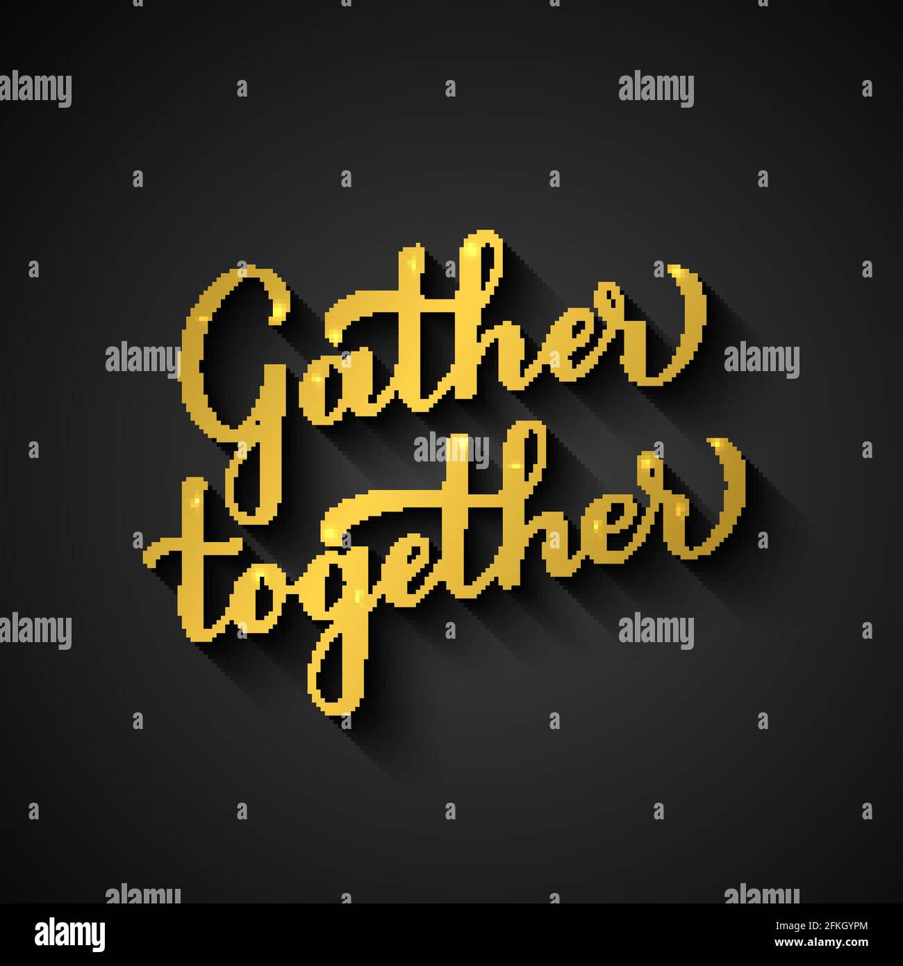Gather Together gold lettering on black background. Modern calligraphy  inspirational quote. Easy to edit vector template for, typography poster,  banne Stock Vector Image & Art - Alamy