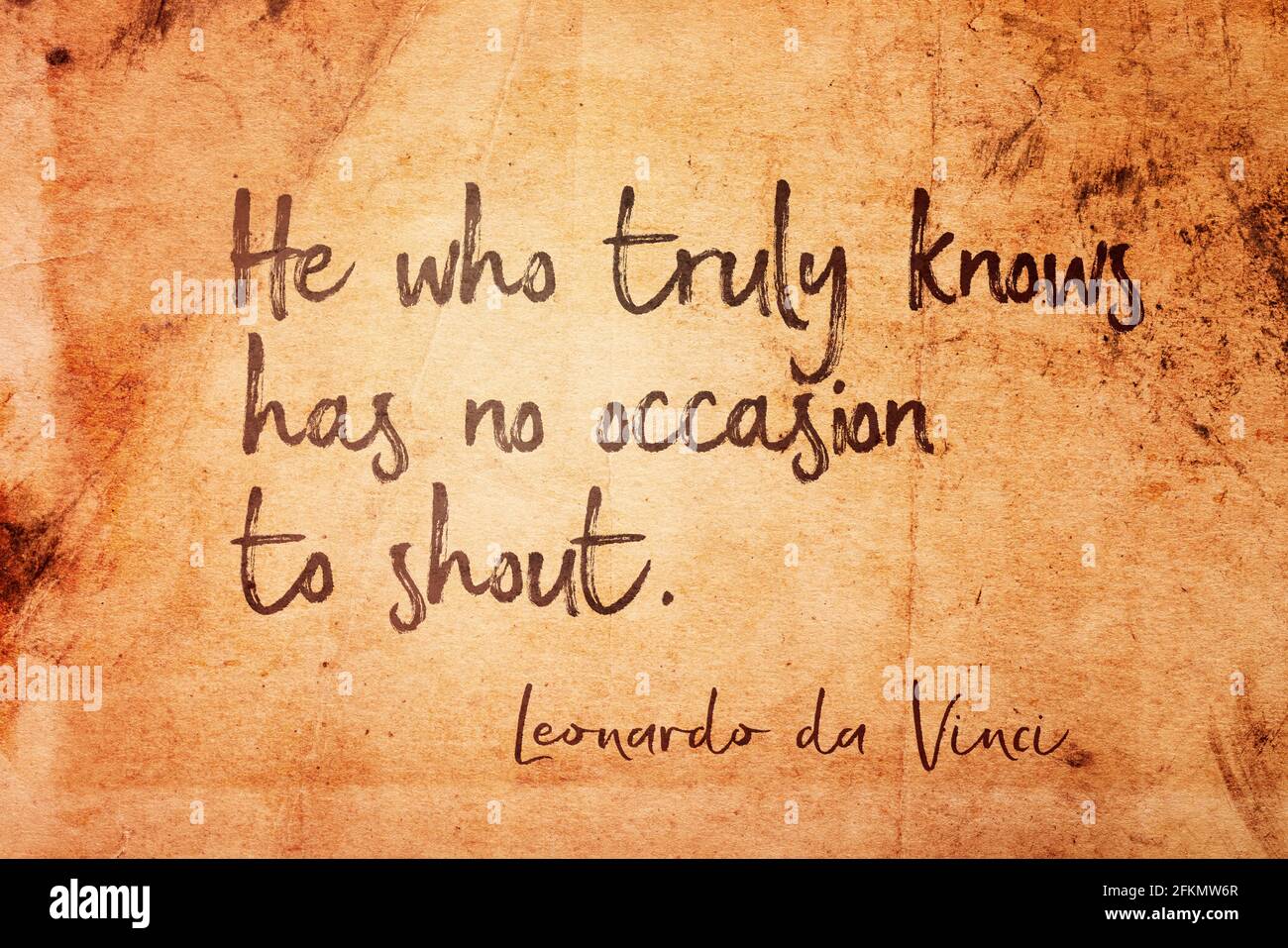 He who truly knows has no occasion to shout - ancient Italian artist Leonardo da Vinci quote printed on vintage grunge paper Stock Photo