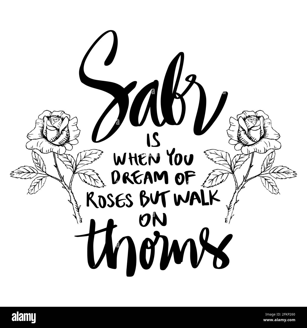 Sabr (patience) is when you dream of roses but walk on thorns. Islamic quote. Stock Photo