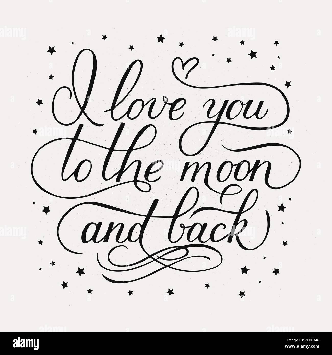 I love you to the moon and back. Calligraphy hand lettering with