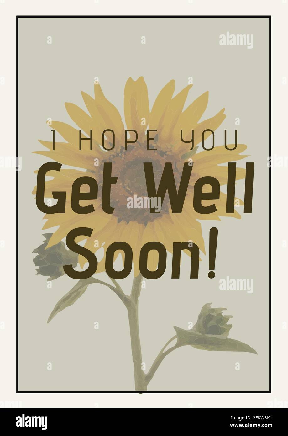 Composition of i hope you get well soon message and sunflower on grey ...