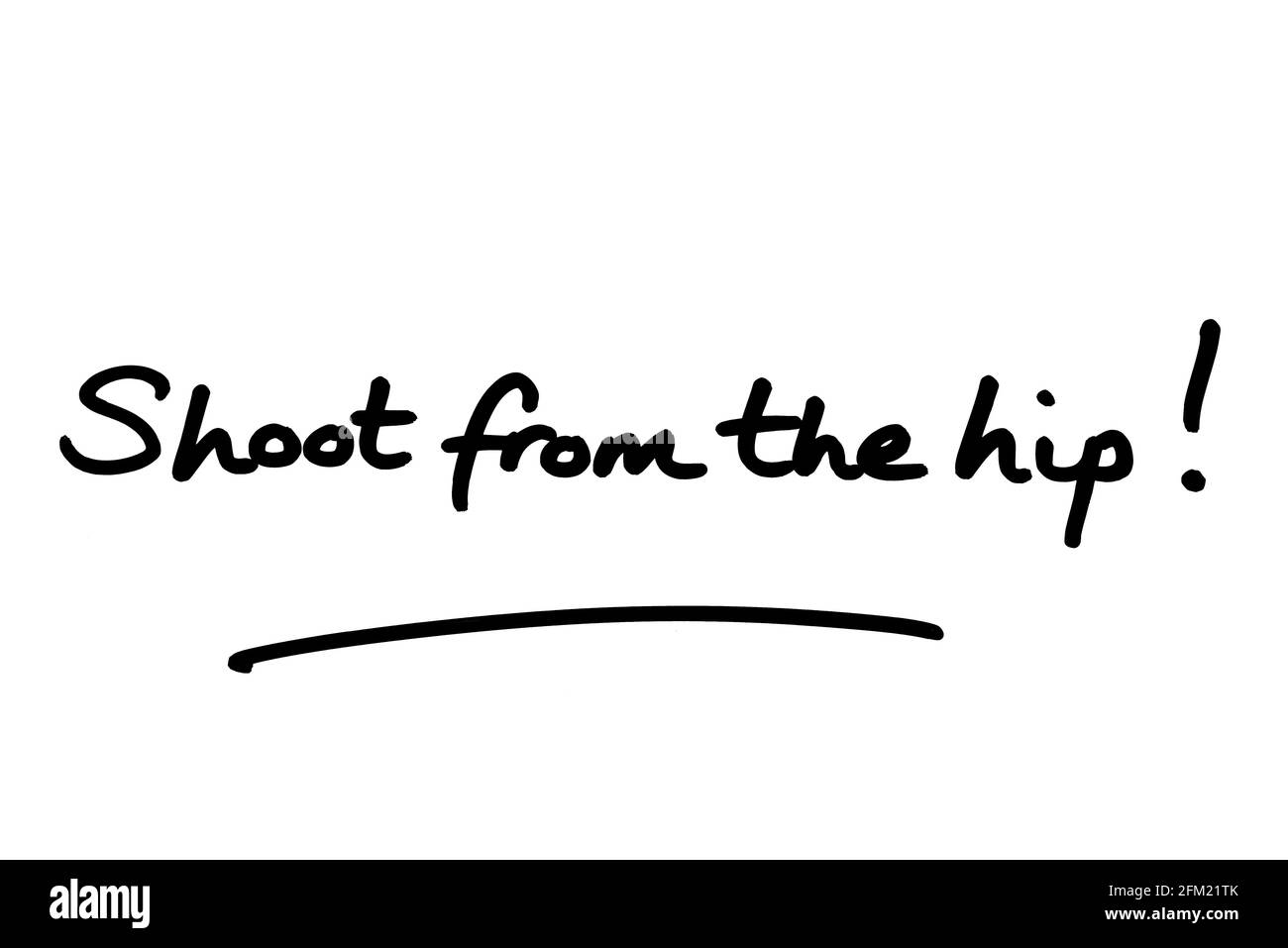 Shoot from the hip! handwritten on a white background Stock Photo Alamy