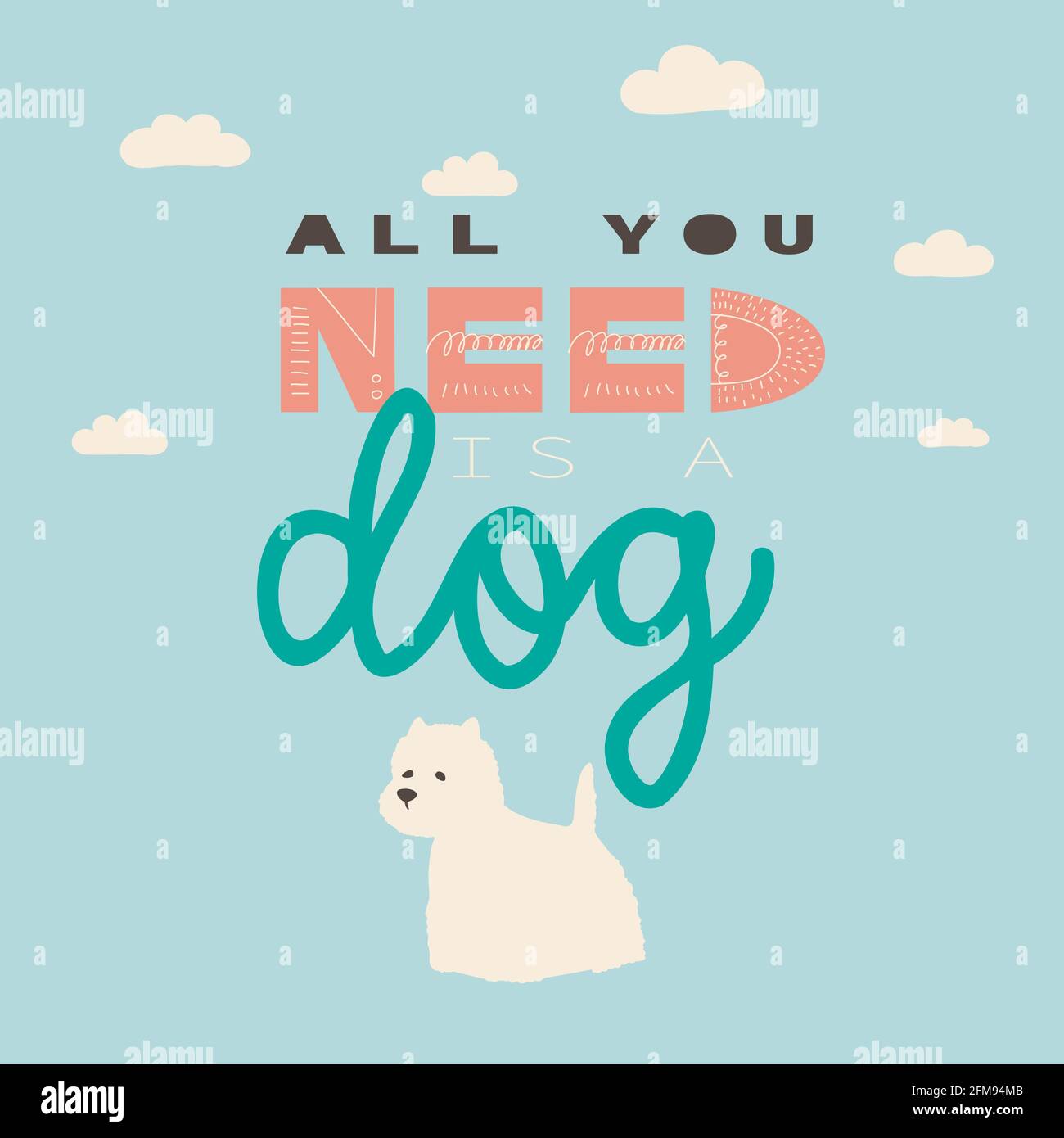All you need is a dog. Vector hand drawing lettering and white terrier. Illustration for print, poster, t-shirt, sticker. Stock Vector