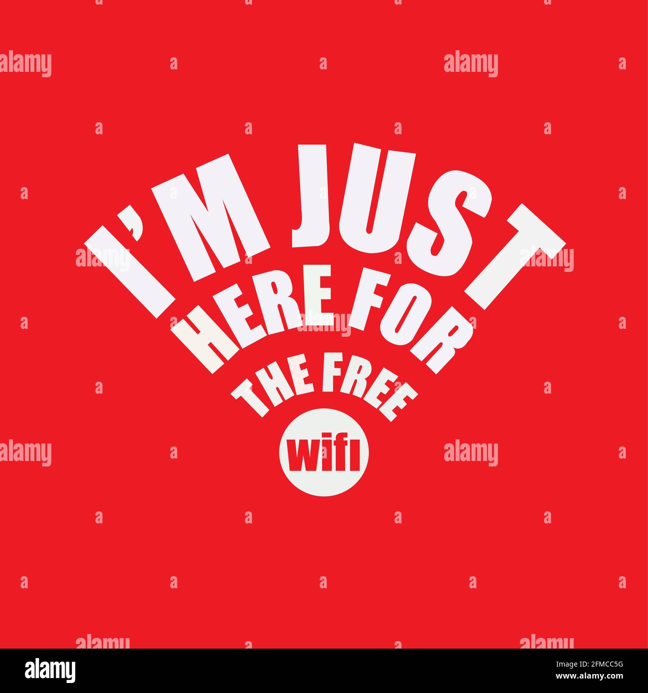 I'M Just Here For The Free Wifi Vector Stock Vector