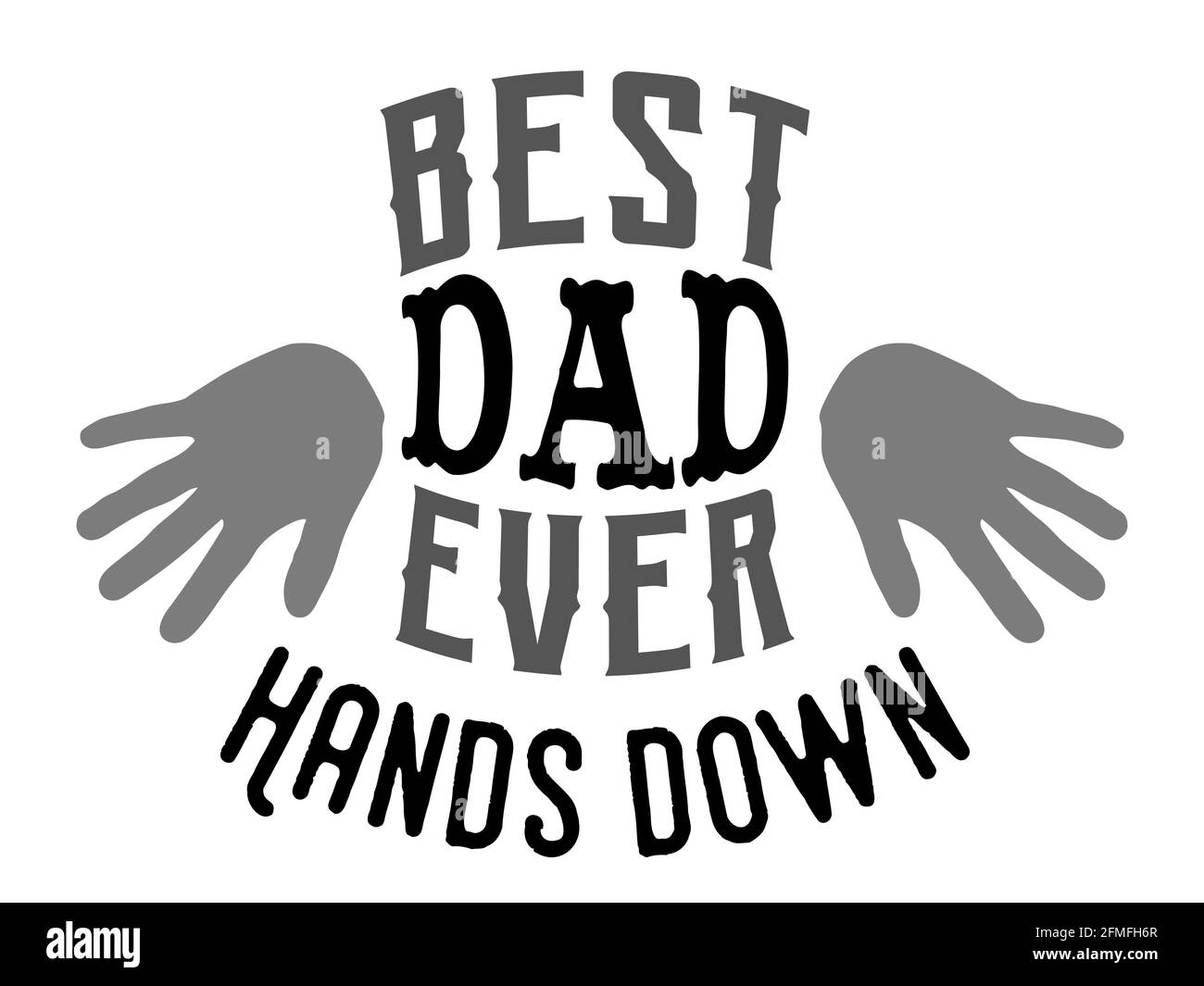 Best Dad Ever Hands Down, t-shirt design, typography art, vector illustration Stock Vector