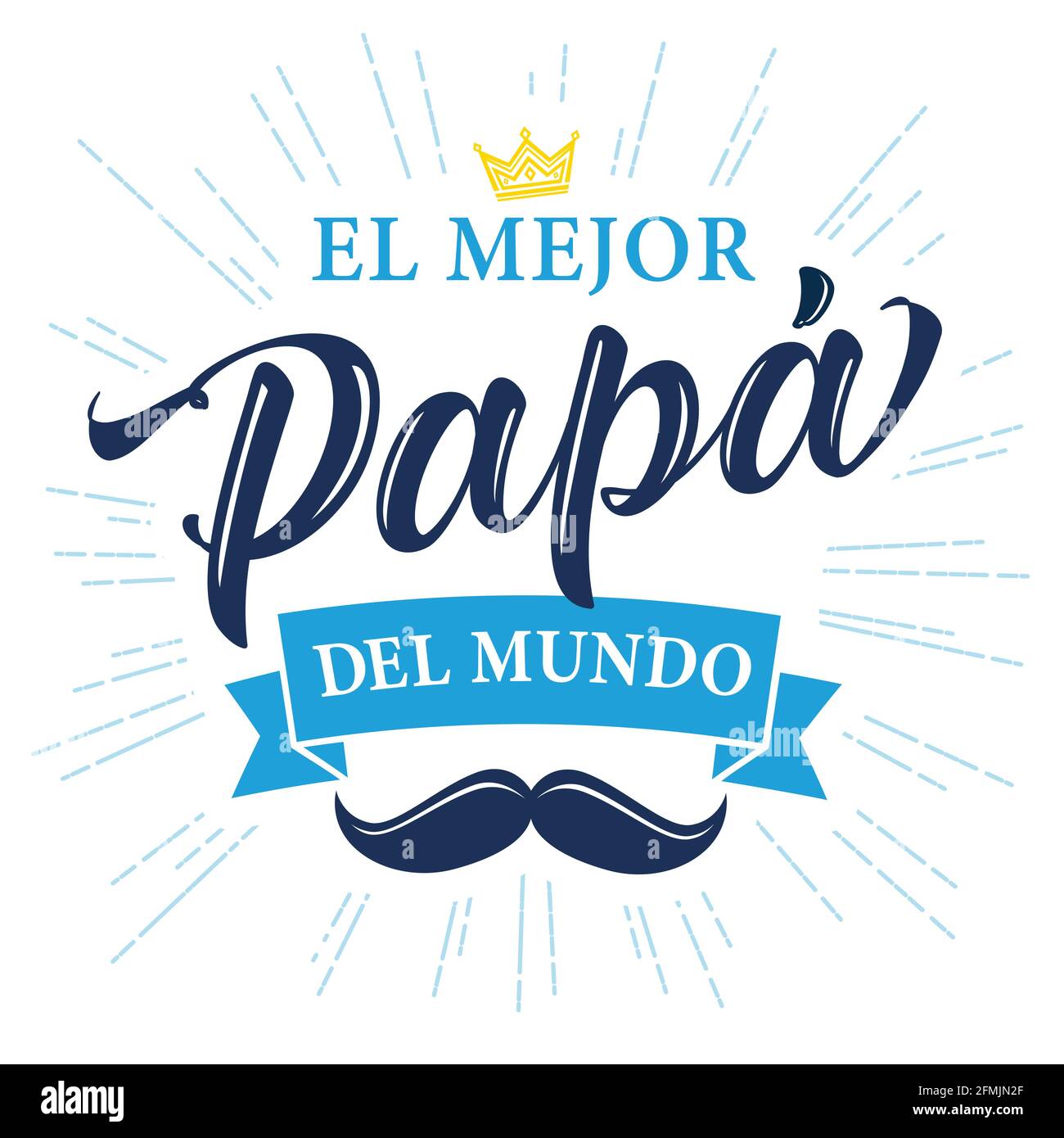 El Mejor Papa del mundo Spanish calligraphy, translate - I love you Dad. Happy fathers day vector illustration with lettering, crown and mustache on l Stock Vector