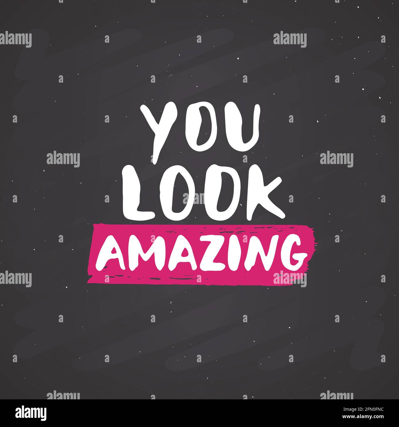 Looks Amazing Graphics You look amazing lettering handwritten sign, Hand drawn grunge ...