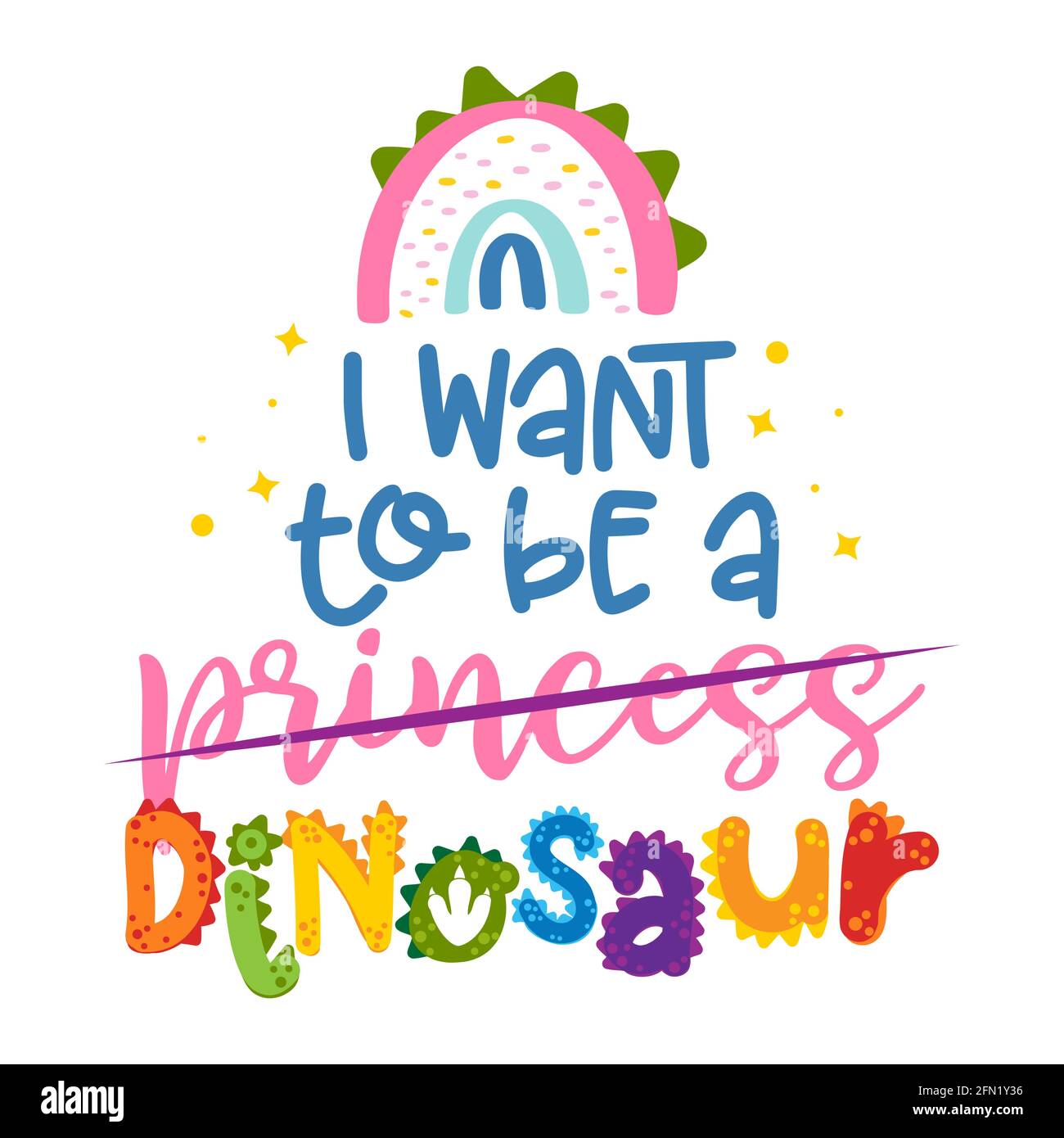 I want to be a Princess, Dinosaur funny hand drawn doodle, cartoon