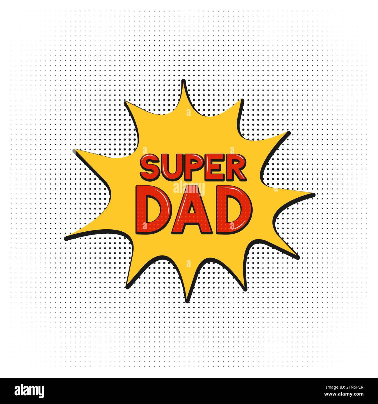 Comics Lettering Super Dad On Speech Bubble Retro Fathers Day Greeting Card In Pop Art Style Easy To Edit Vector Template For Banner Typography Po Stock Vector Image Art Alamy
