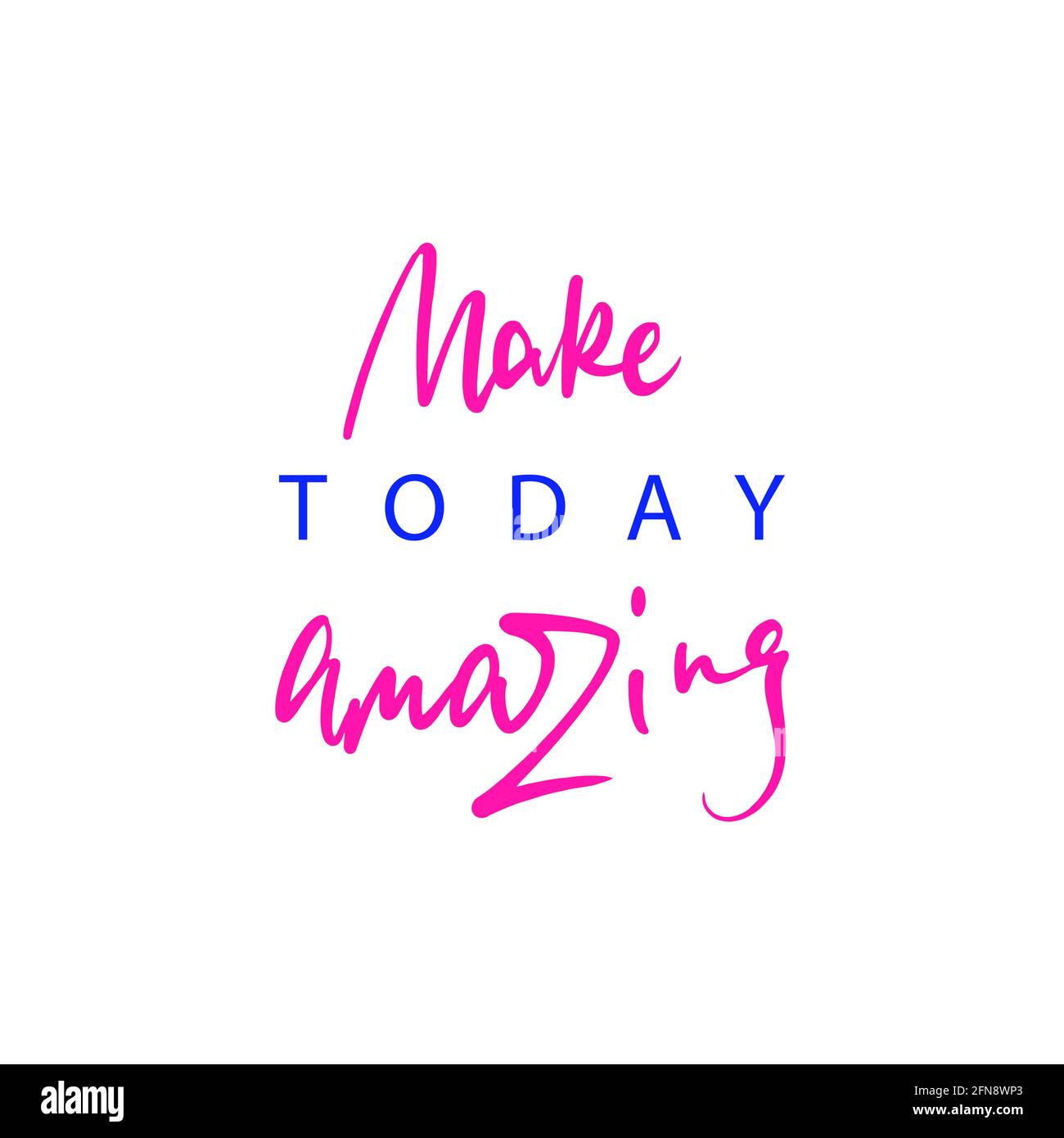 Lettering Make today amazing on white background. Vector illustration Stock Vector