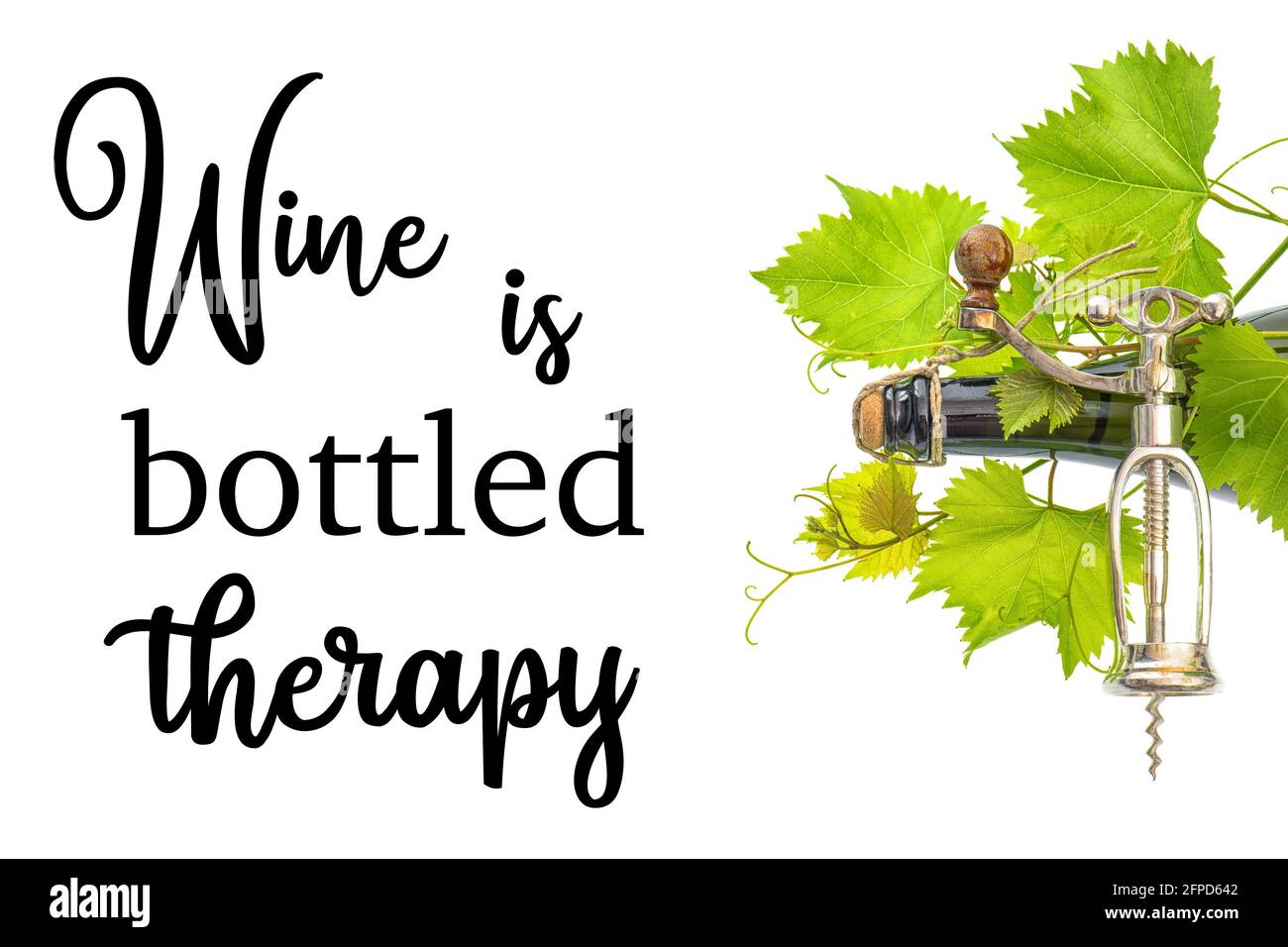Wine is bottled thetapy. Funny quotes. Bottle of sparkling wine, corkscrew, fresh green vine leaves Stock Photo - Alamy Wine is bottled thetapy. Funny quotes. Bottle of sparkling wine, corkscrew, fresh green vine leaves Stock Photo - Alamy