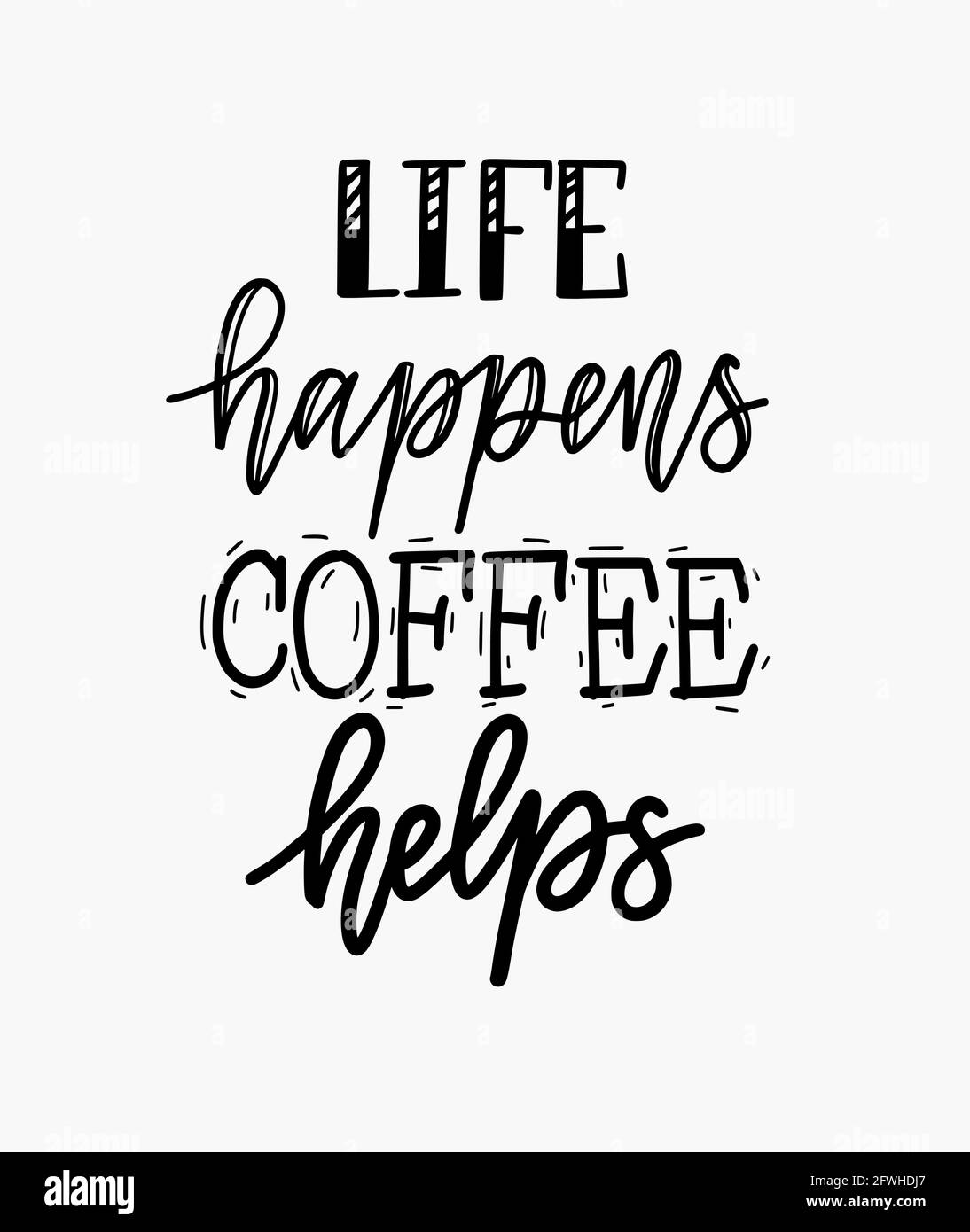 Life Happens. Image lettering. and Menu - topics Printable Coffee handwritten Art Bar art Alamy Stock Poster & Vector sign for Helps